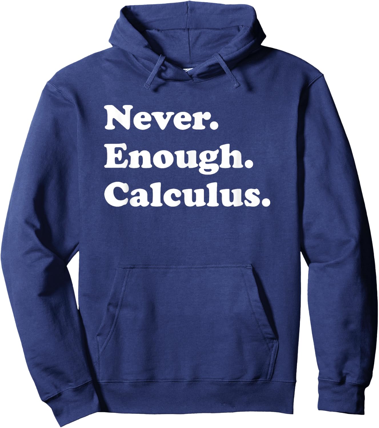 Never Enough Calculus Funny Math Teacher or Calculus Men Women Girls Kids Hoodie - Hoodie | Navy