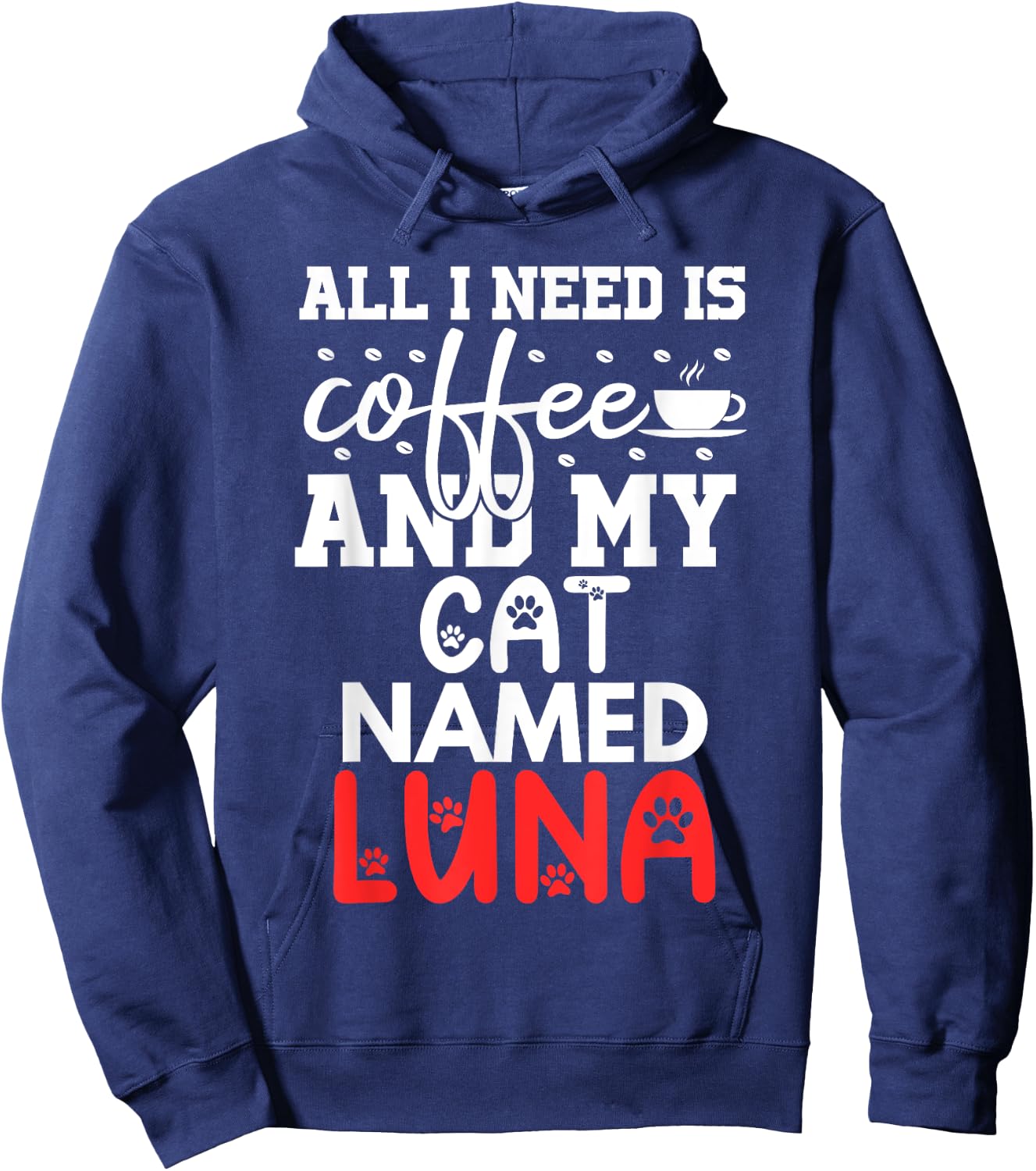 Cat Name Luna Gifts All I Need Is Coffee Cat Named Luna Hoodie - Hoodie | Navy