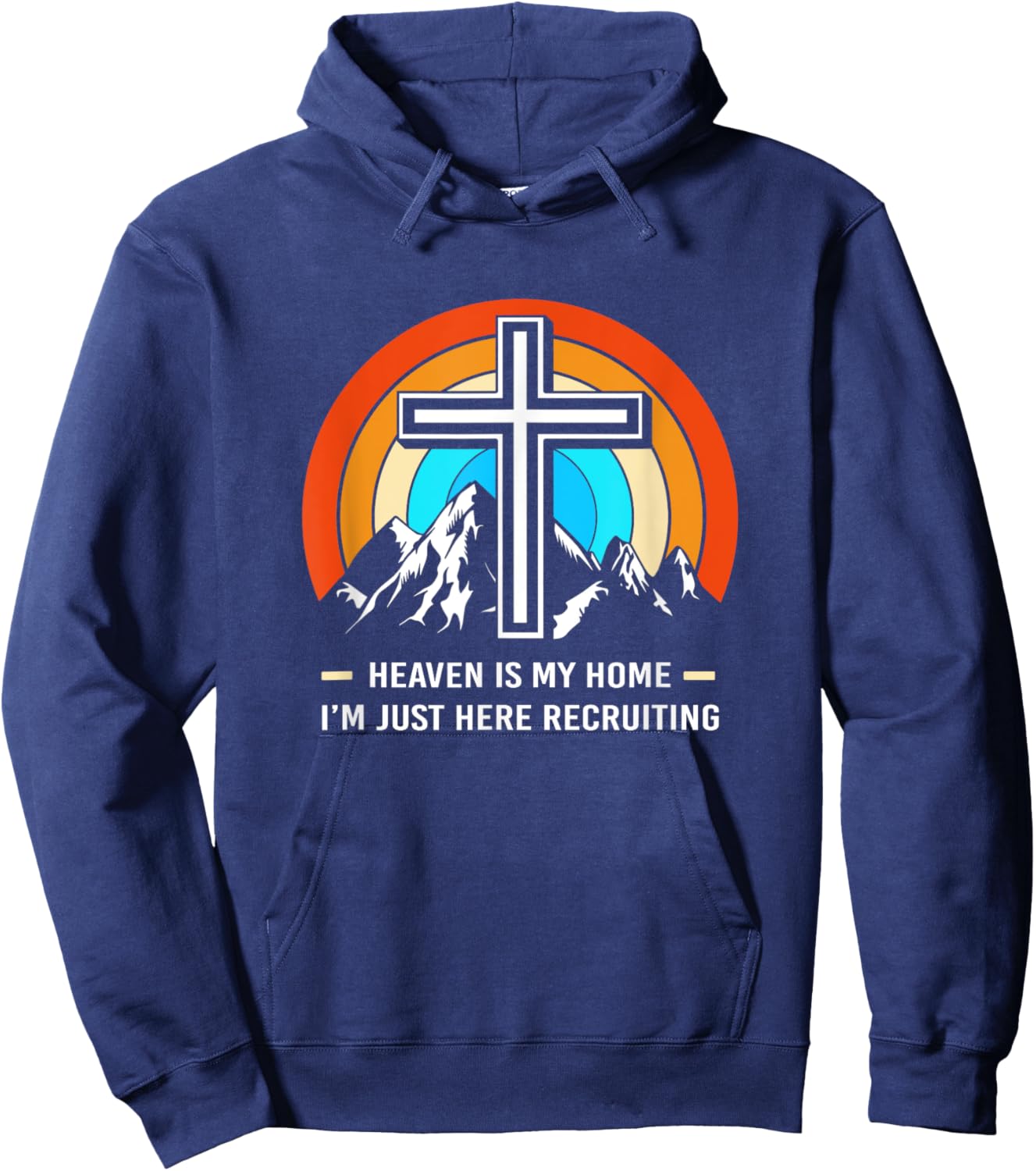 Christian Saying Heaven Is My Home Im Just Here Recruiting Hoodie - Hoodie | Navy