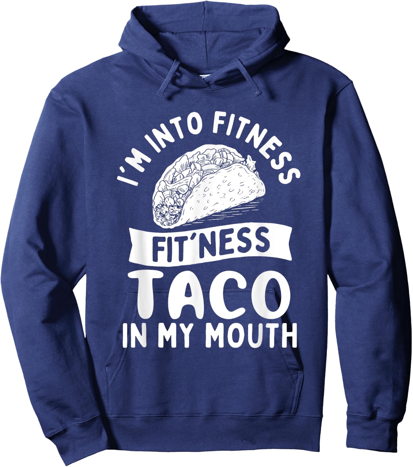 I'm Into Fitness Fit'ness Taco in My Mouth - Taco Lover Hoodie - Hoodie | Navy