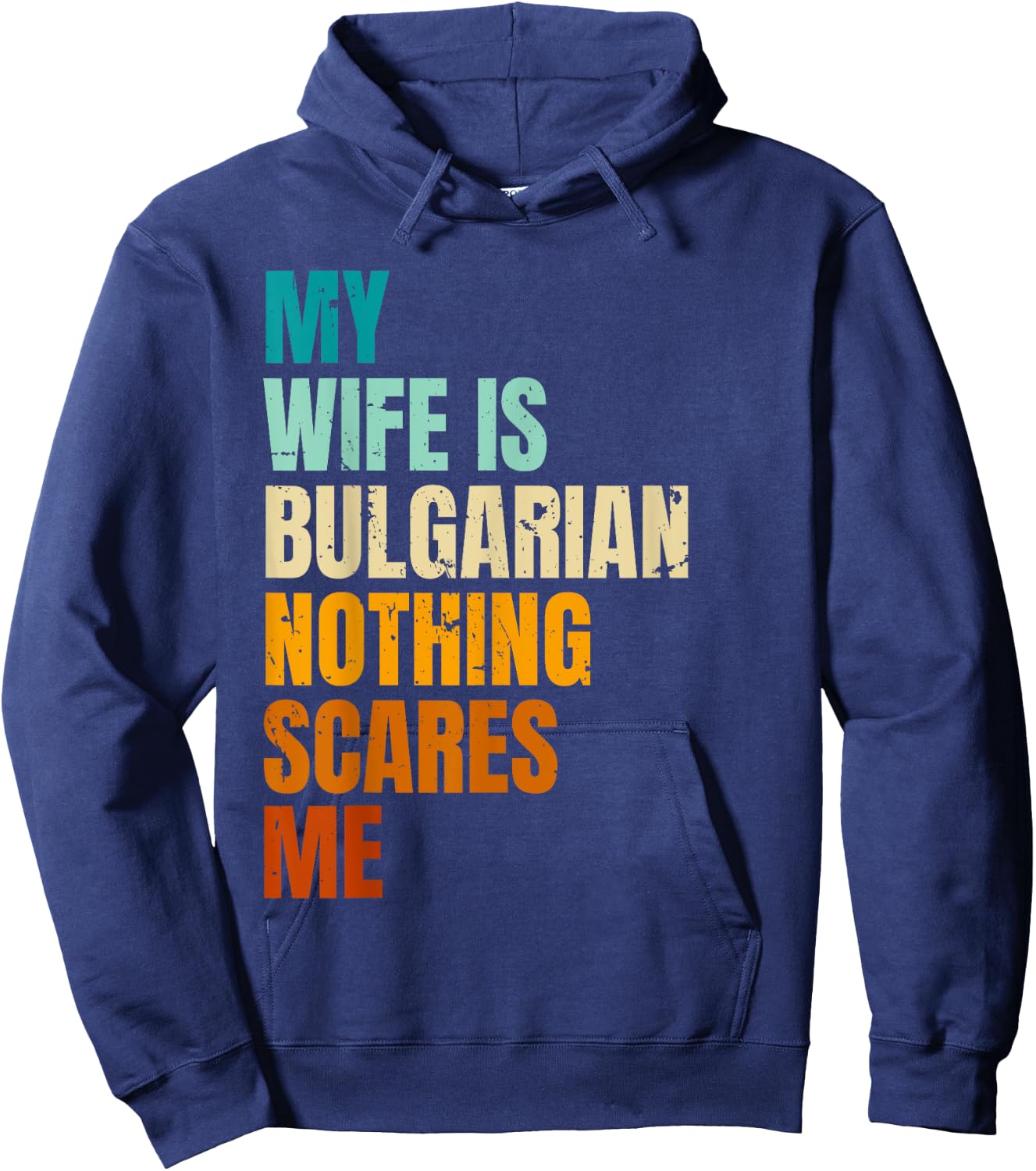 My Wife Is Bulgarian Nothing Scares Me Funny Husband Hoodie - Hoodie | Navy