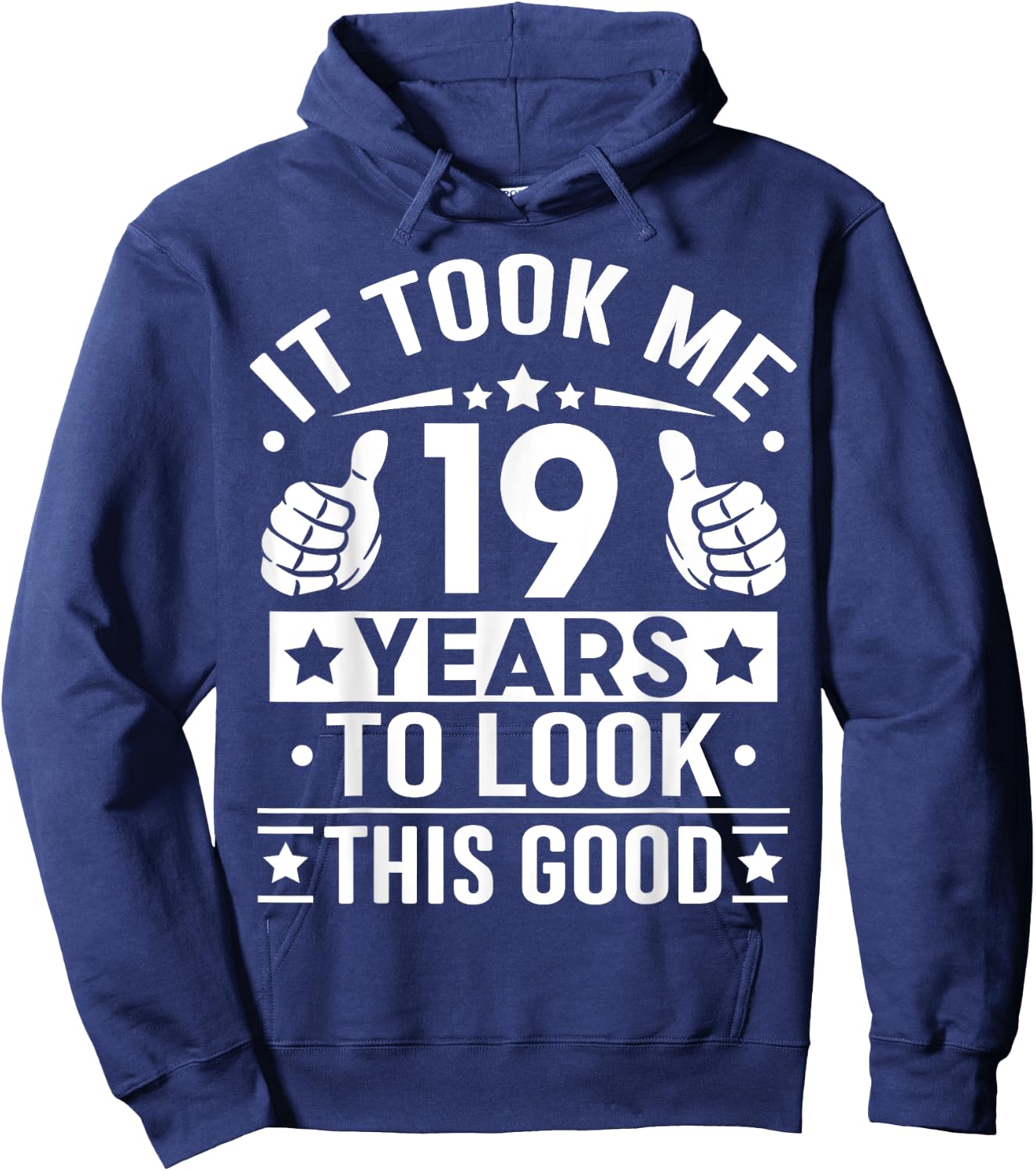 It Took Me 19 Years To Look This Good, 19th Birthday Present Hoodie - Hoodie | Navy