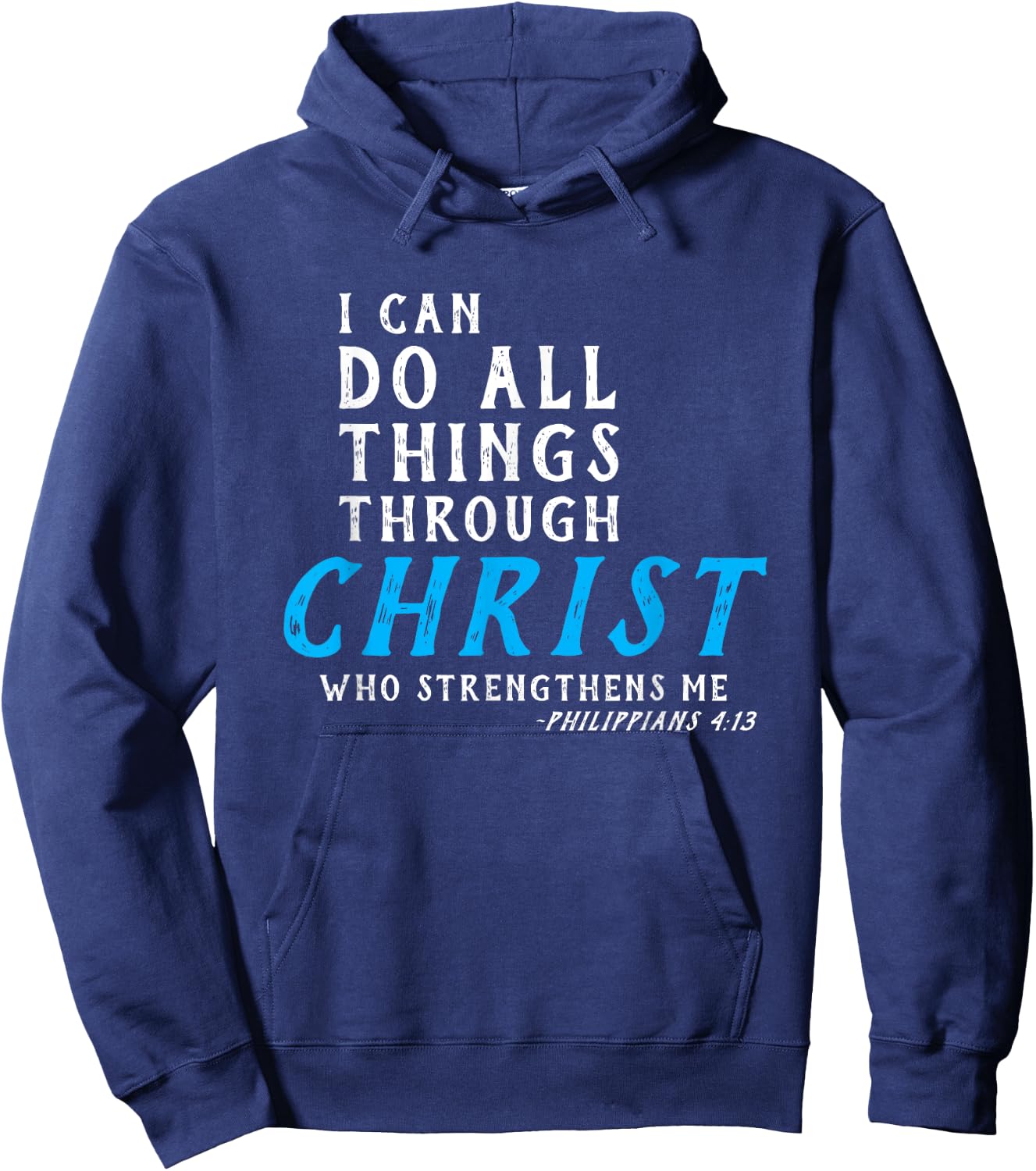 I Can Do All Things Through Christ Who Strengthens Me Shirt Hoodie - Hoodie | Navy