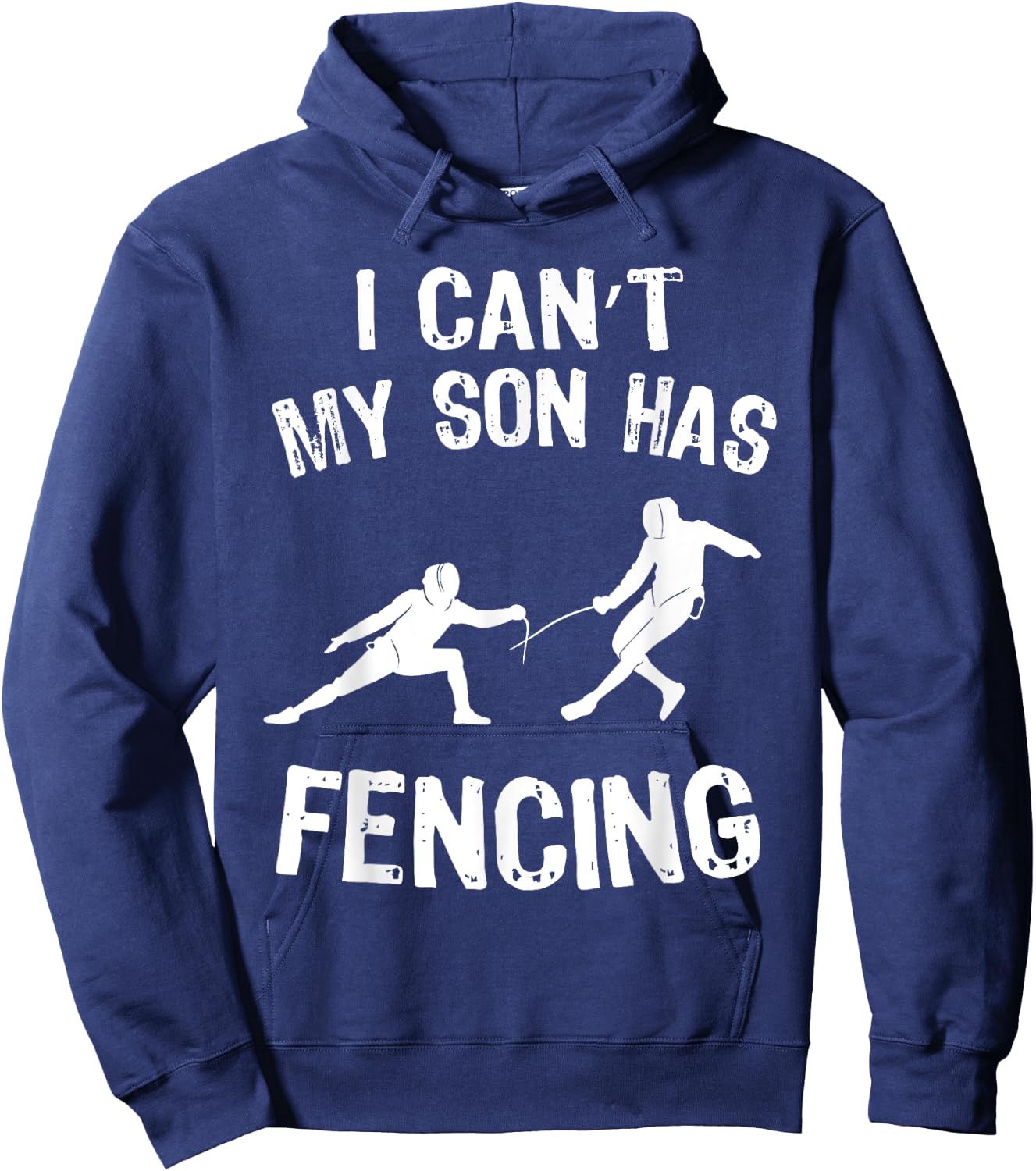 I Can't My Son Has Fencing Funny Fencing Mom Dad of Fencer Hoodie - Hoodie | Navy