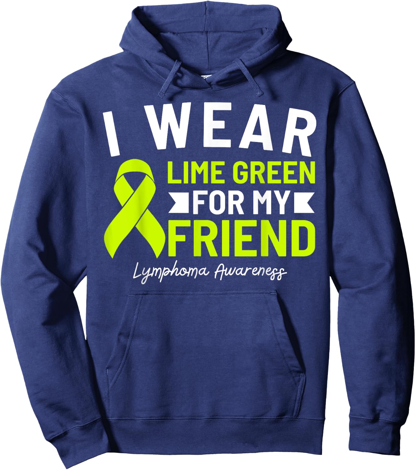 I Wear Lime Green For My Friend Lymphoma Awareness Hoodie - Hoodie | Navy