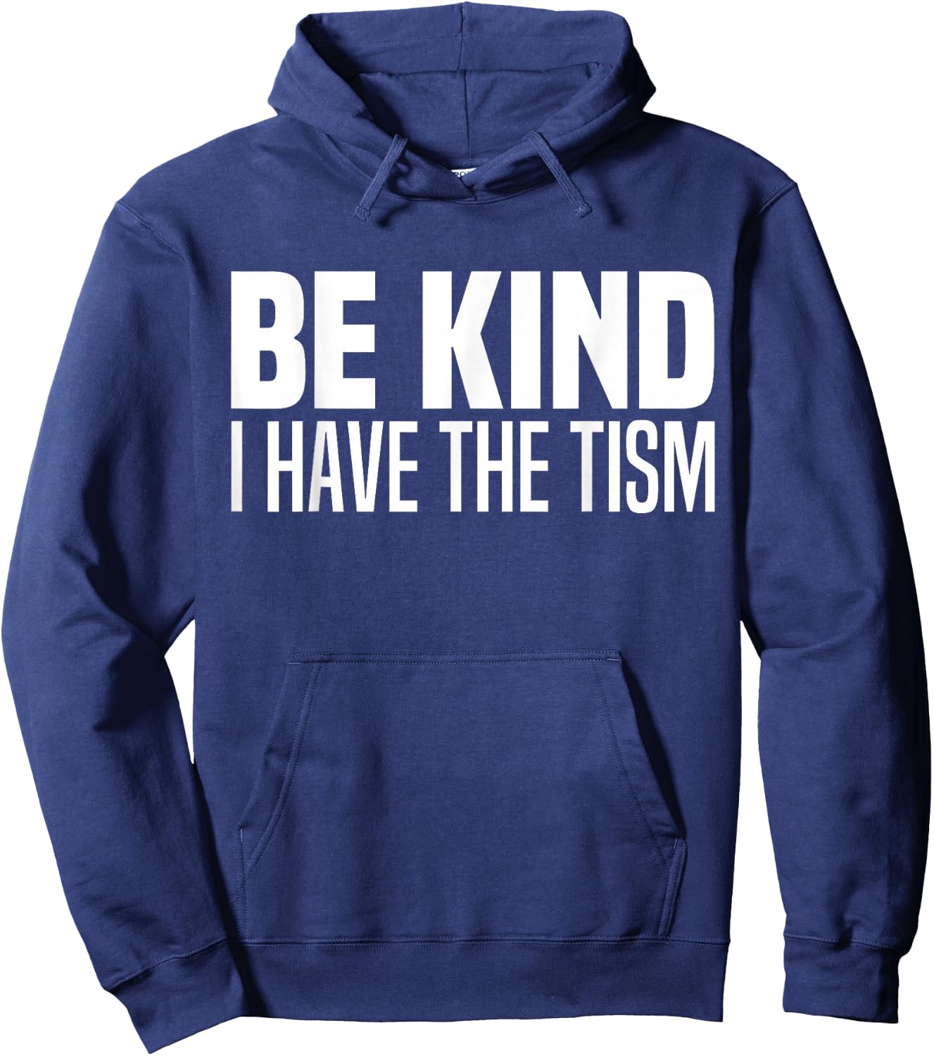 Be Kind I Have The Tism Autistic Spectrum Autism Disorder Hoodie - Hoodie | Navy