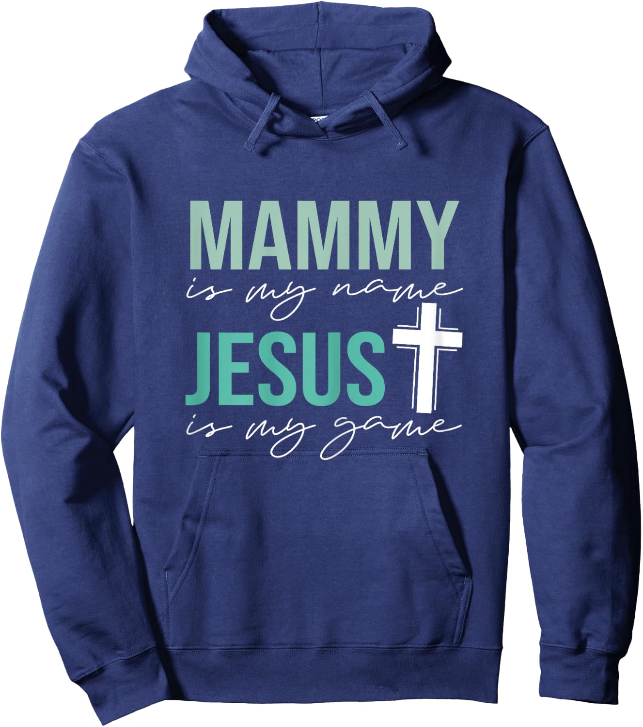 Mammy Is My Name Jesus Is My Game Hoodie - Hoodie | Navy