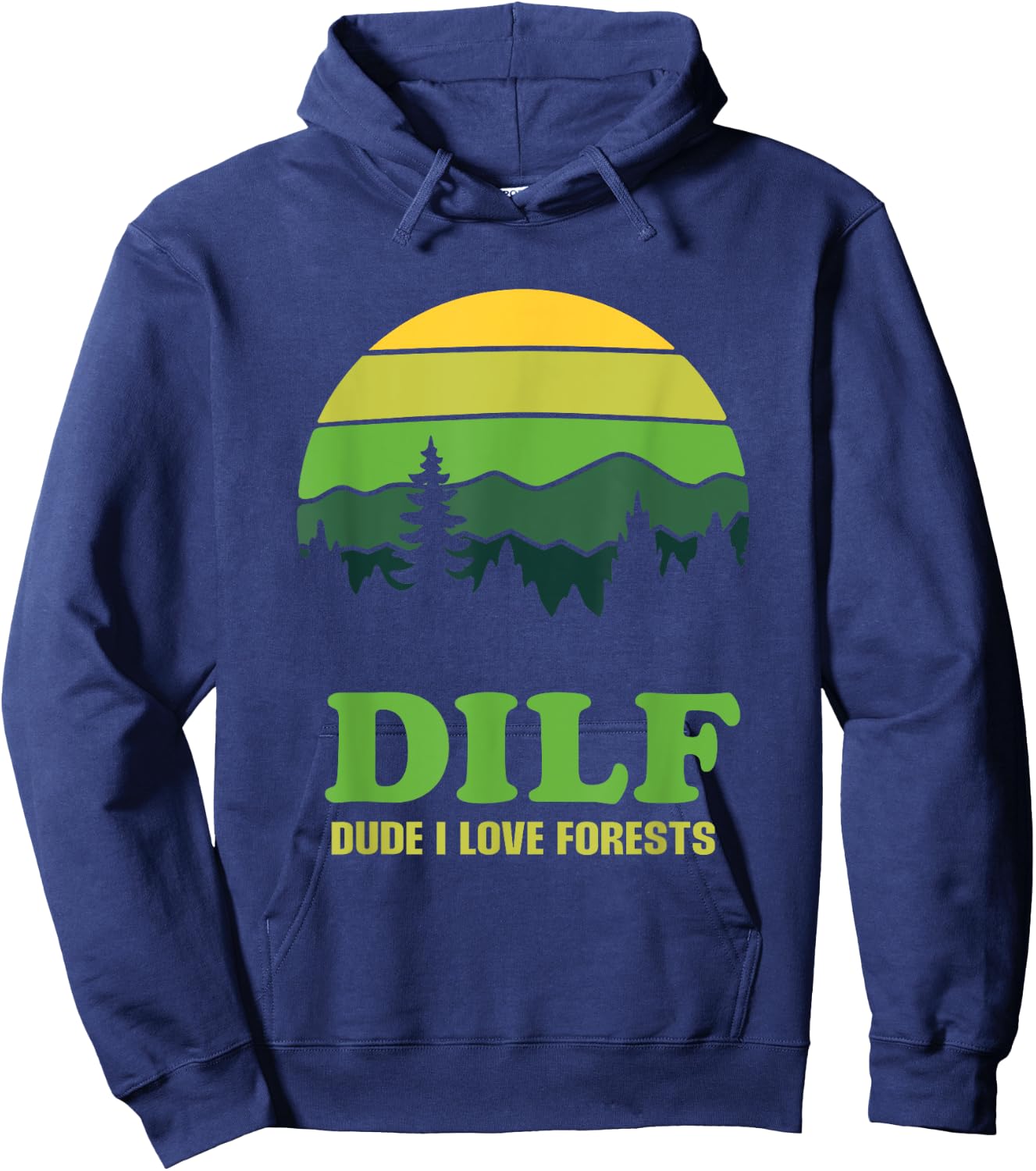 DILF Dude I Love Forests - Funny Nature Hiking Tree Camp Fan Hoodie - Hoodie | Navy