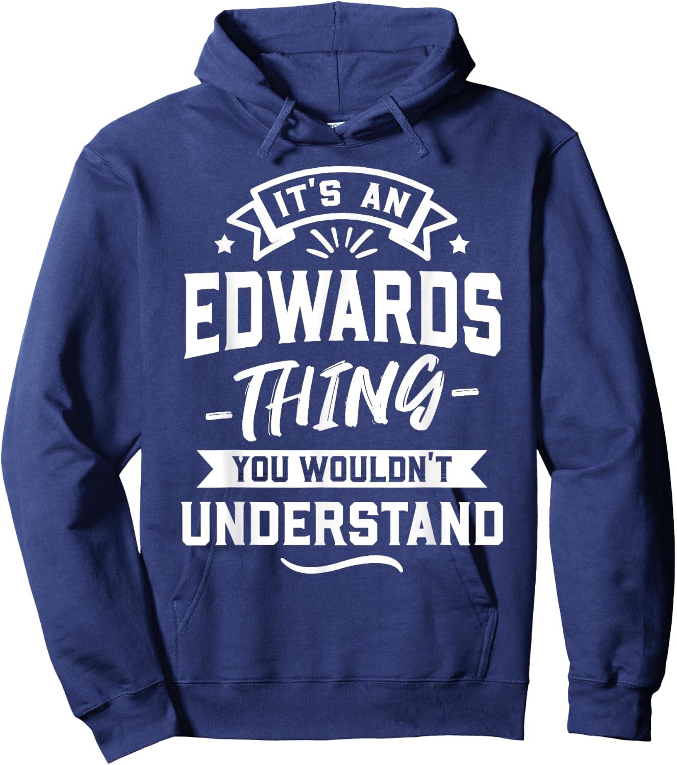 It's An Edwards Thing You Wouldn't Understand - Surname Gift Hoodie - Hoodie | Navy