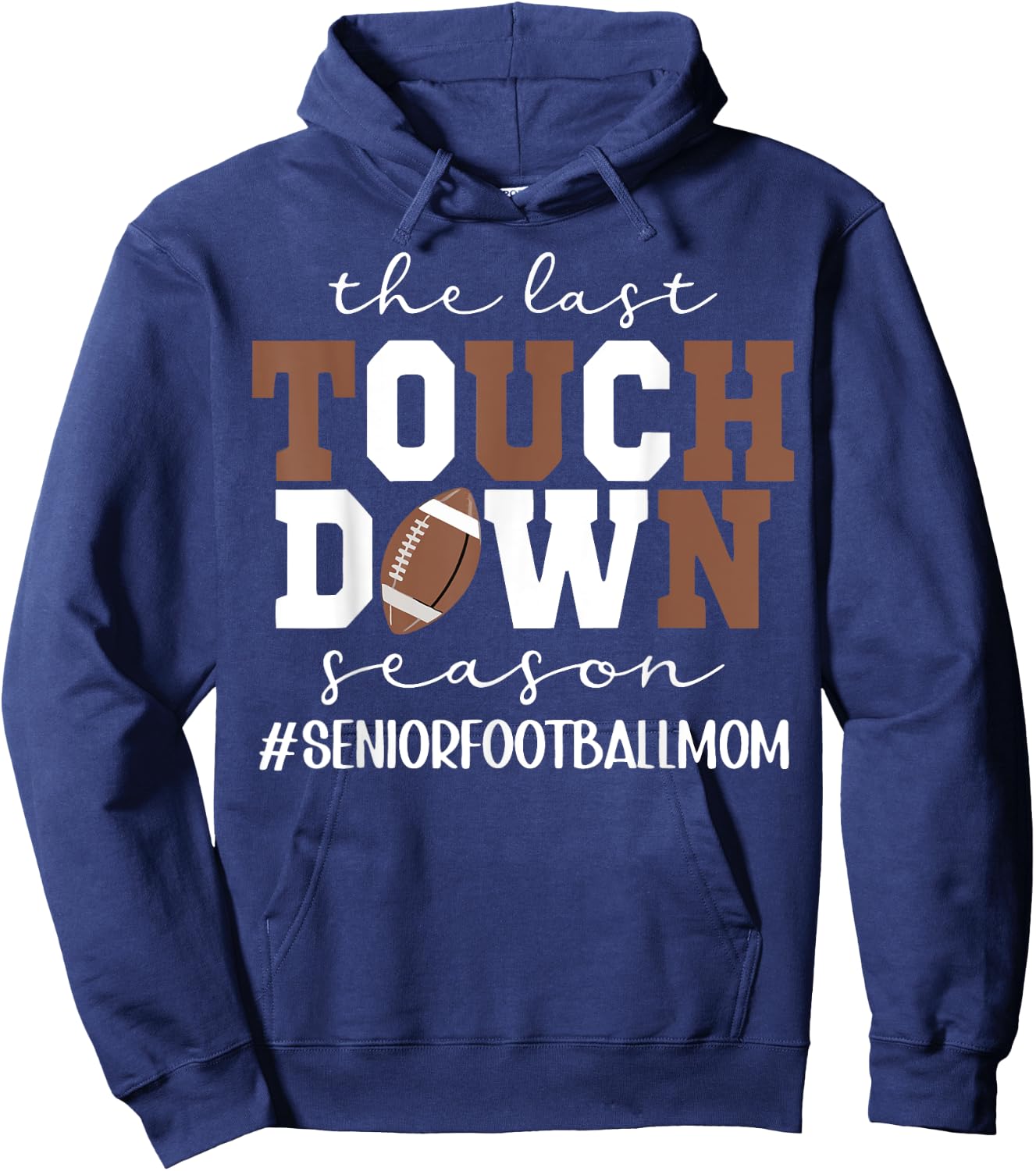 The Last Touchdown Season Football Mom Senior Game Day Hoodie - Hoodie | Navy