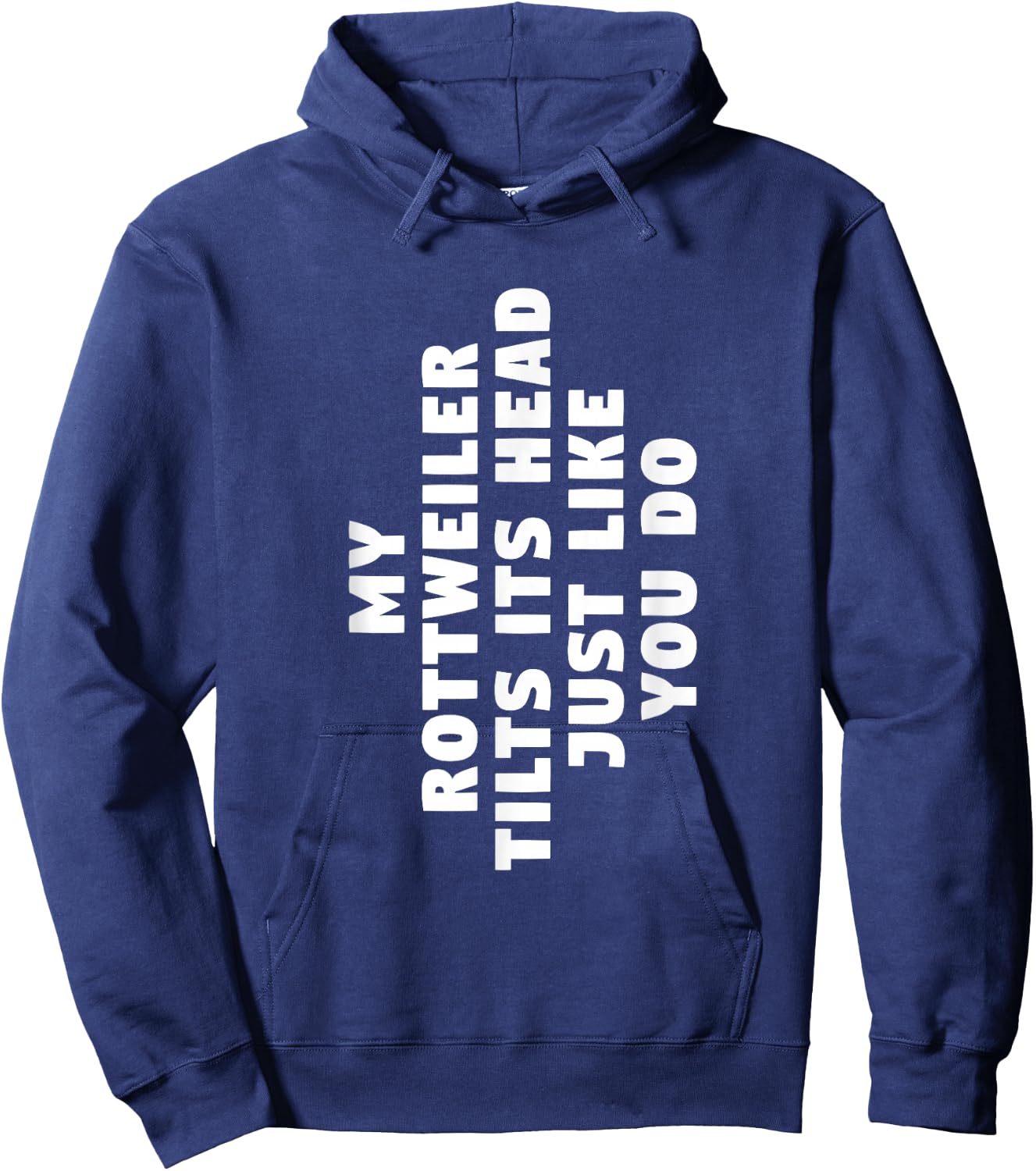 My Rottweiler Tilts Its Head Just Like You Do Dog Lover Hoodie - Hoodie | Navy