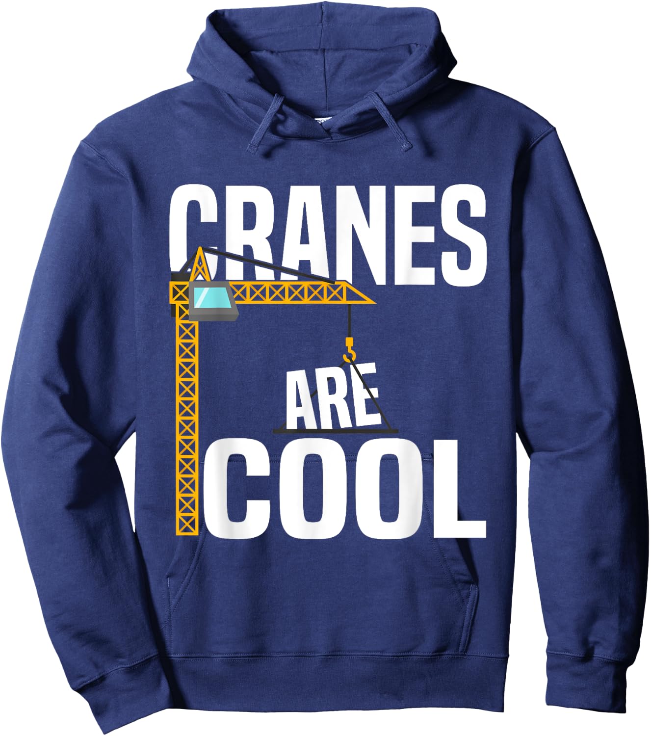 Funny Cranes Are Cool Construction Tower Crane Operator Hoodie - Hoodie | Navy
