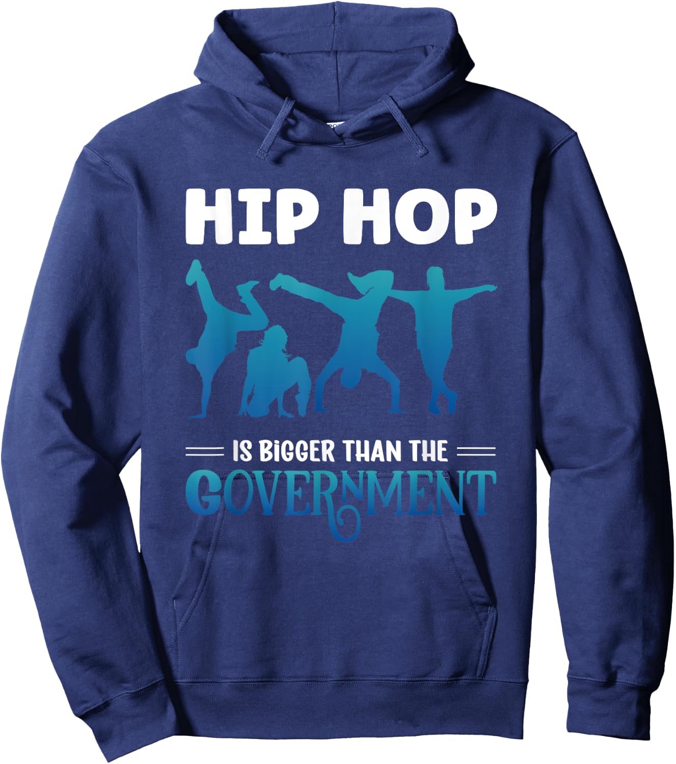 Hip Hop Is Bigger Than The Government Rap Music Breakdance Hoodie - Hoodie | Navy