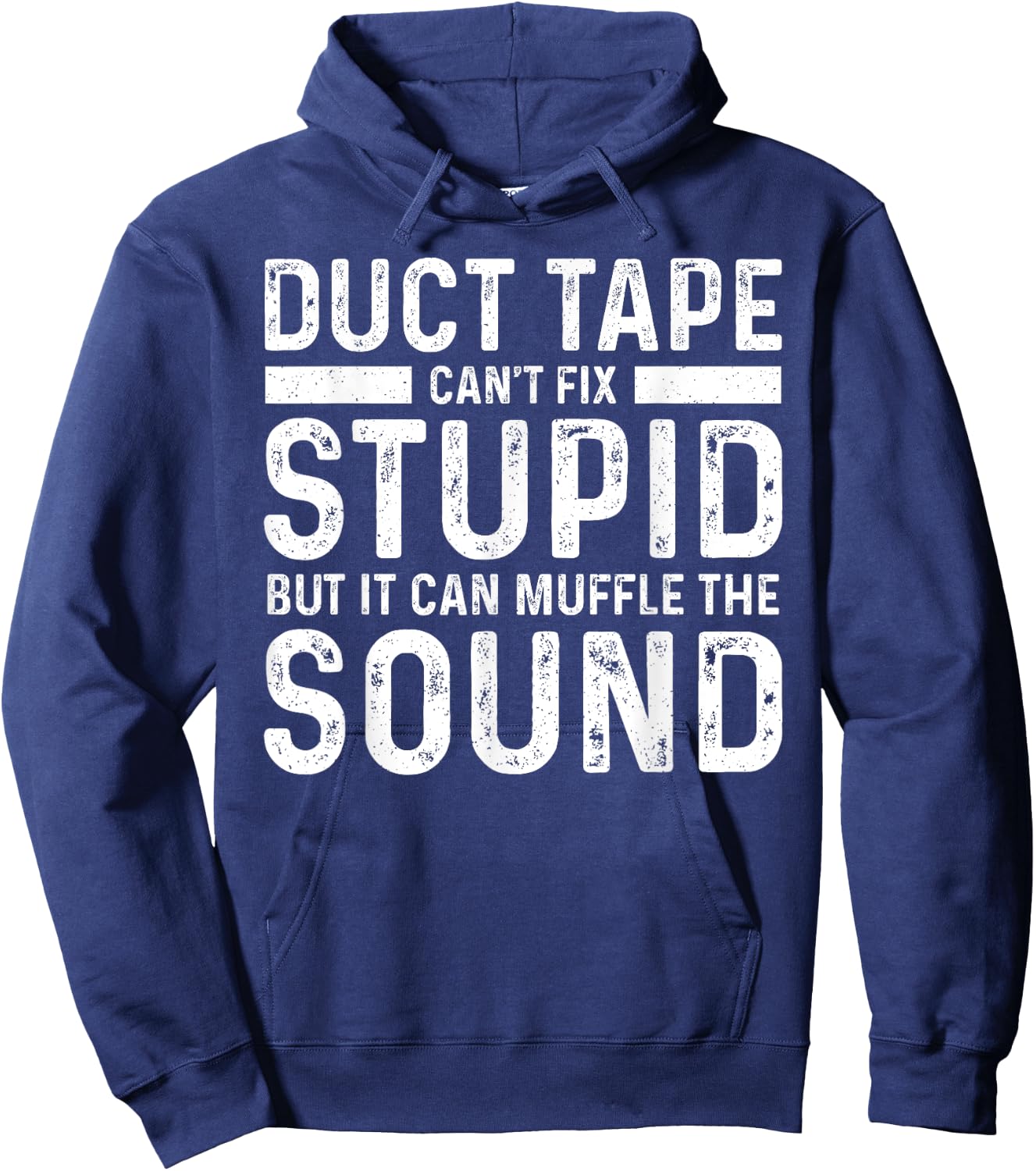 Duct Tape Can't Fix Stupid But It Can Muffle The Sound Funny Hoodie - Hoodie | Navy