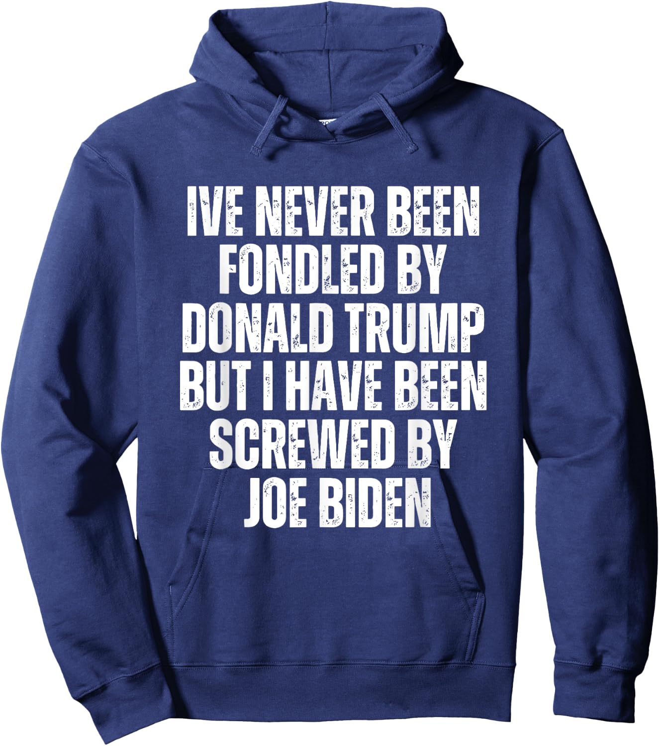 Never Been Fondled By Donald Trump Been Screwed By Joe Biden Hoodie - Hoodie | Navy