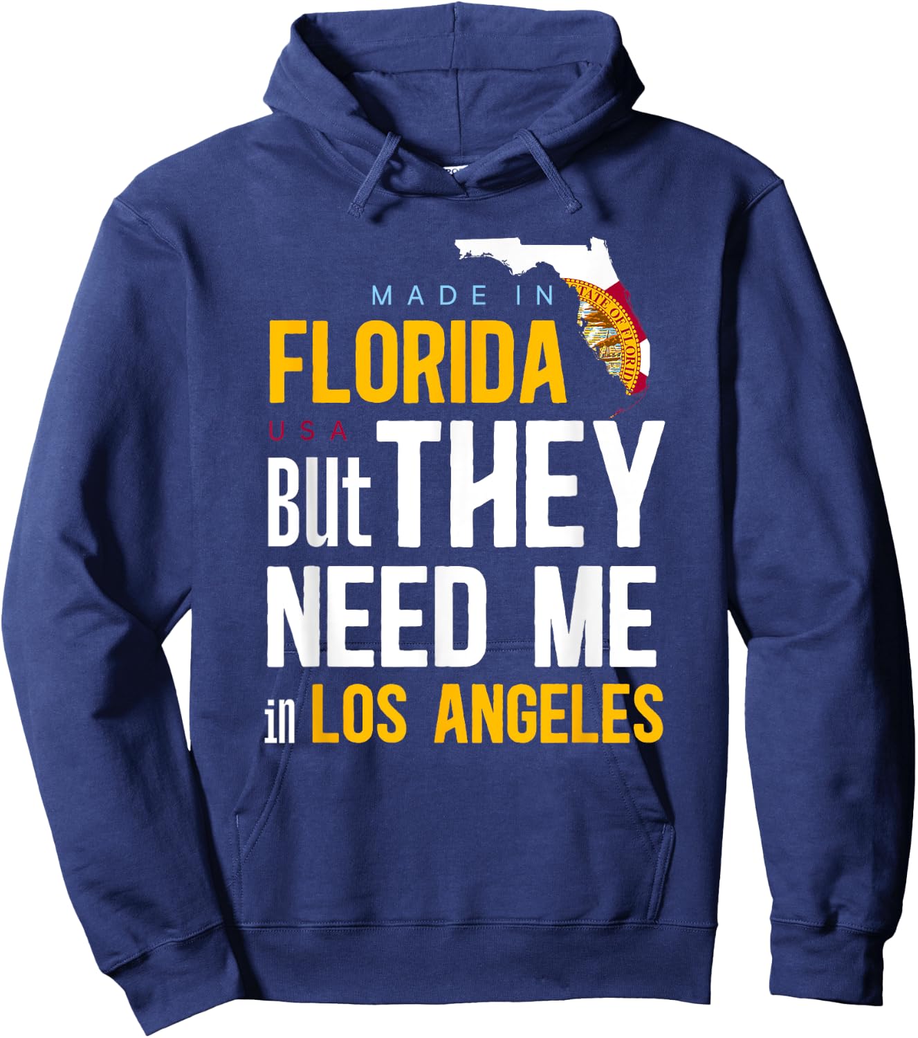 Made in Florida Flag - They Need Me In Los Angeles Hoodie - Hoodie | Navy
