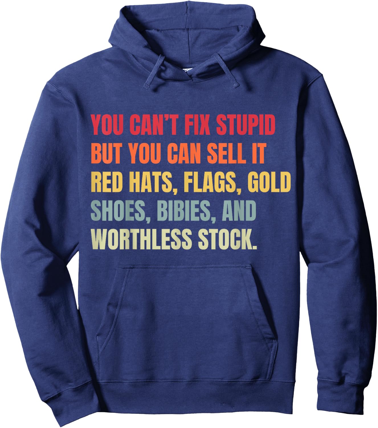 You Can't Fix Stupid But You Can Sell It Hoodie - Hoodie | Navy