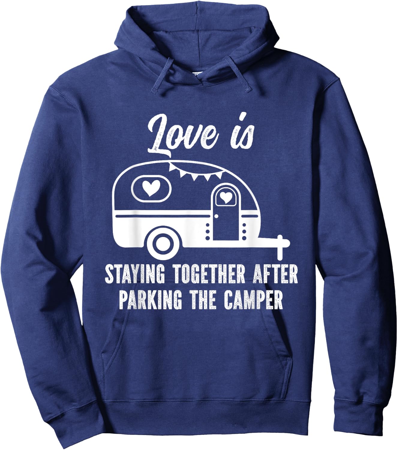 Love Is Staying Together After Parking The Camper Hoodie - Hoodie | Navy