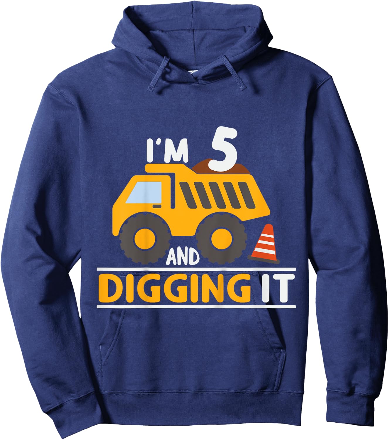 Kids I'm 5 And Digging It 5th Birthday Boy 5 Years Old Dump Truck Hoodie - Hoodie | Navy