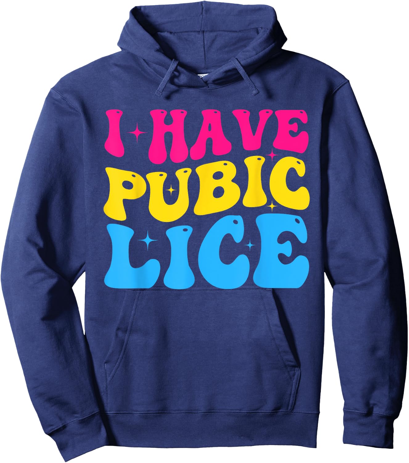 Groovy I Have Pubic Lice Funny Offensive Sacrastic Meme Hoodie - Hoodie | Navy