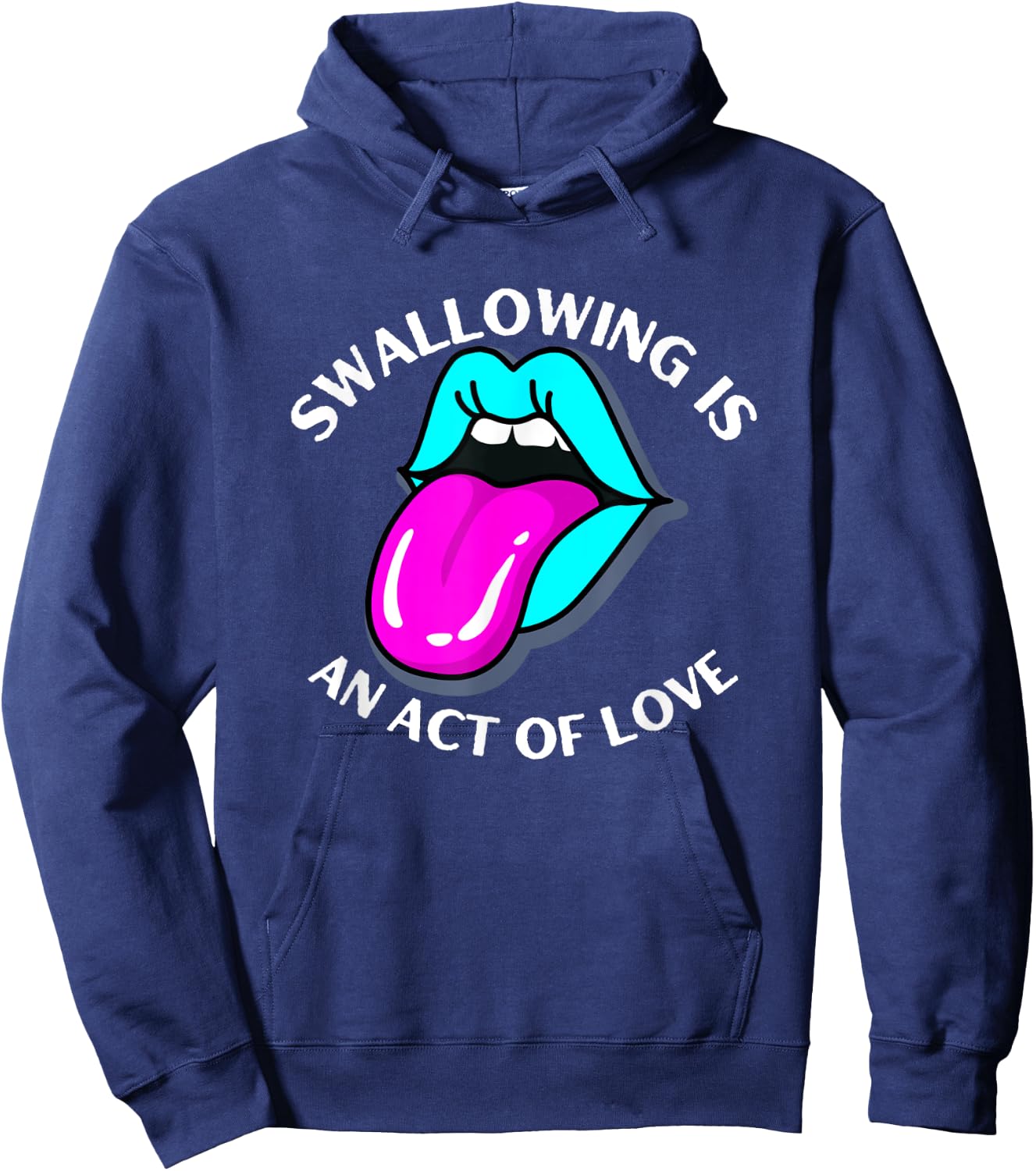 Swallowing Is An Act Of Love Sarcastic Joke Pun Adult Humor Hoodie - Hoodie | Navy