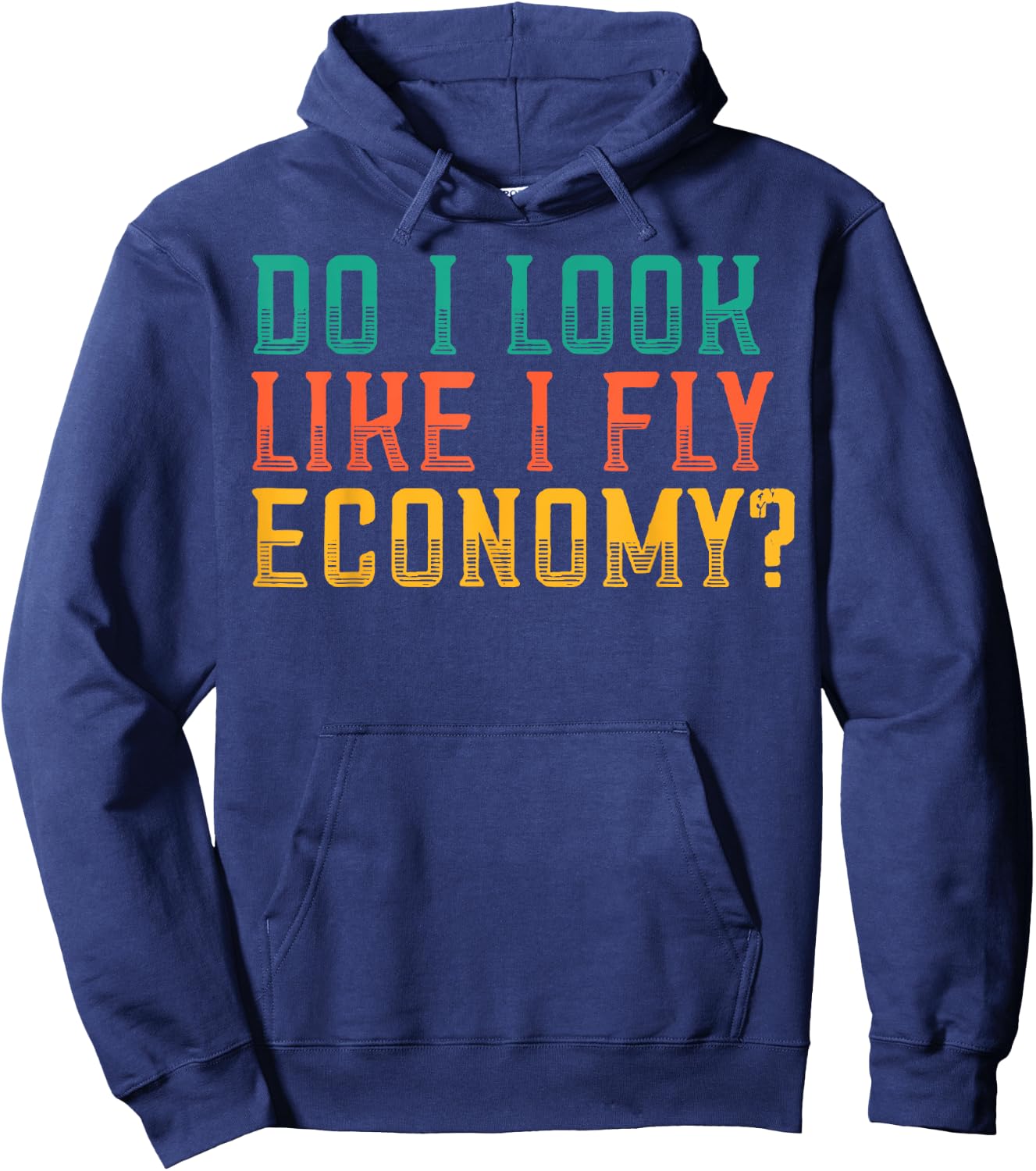 Do I Look Like I Fly Economy Funny Vintage Retro Hoodie - Hoodie | Navy