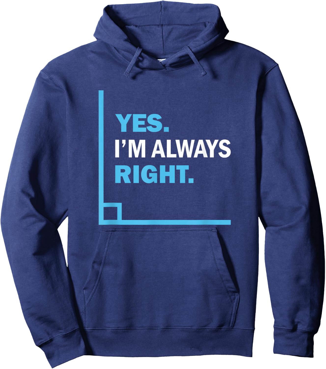 Yes I'm Always Right, Funny Math Puns for Teachers Hoodie - Hoodie | Navy