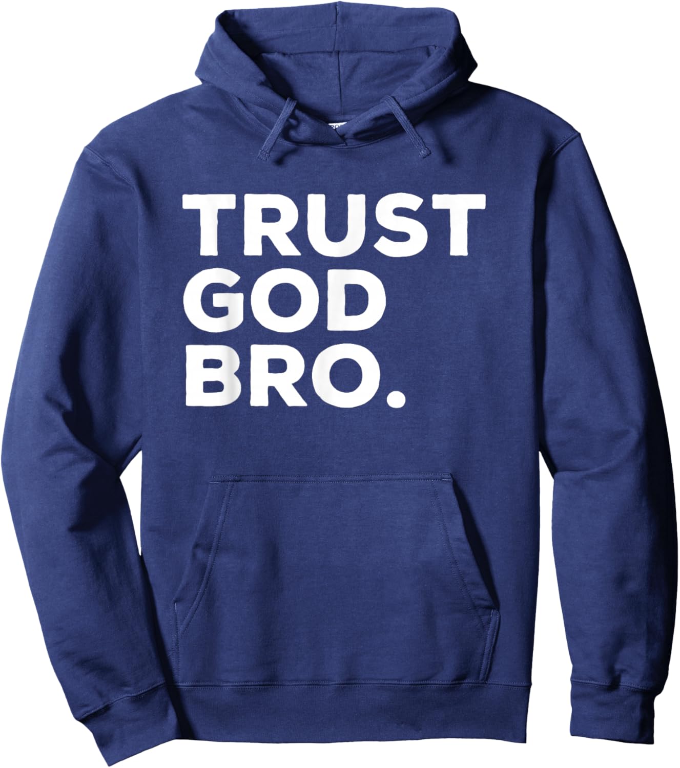 Trust God Bro Funny Christian Faith Quote , Small, Black Hoodie - Hoodie | Navy