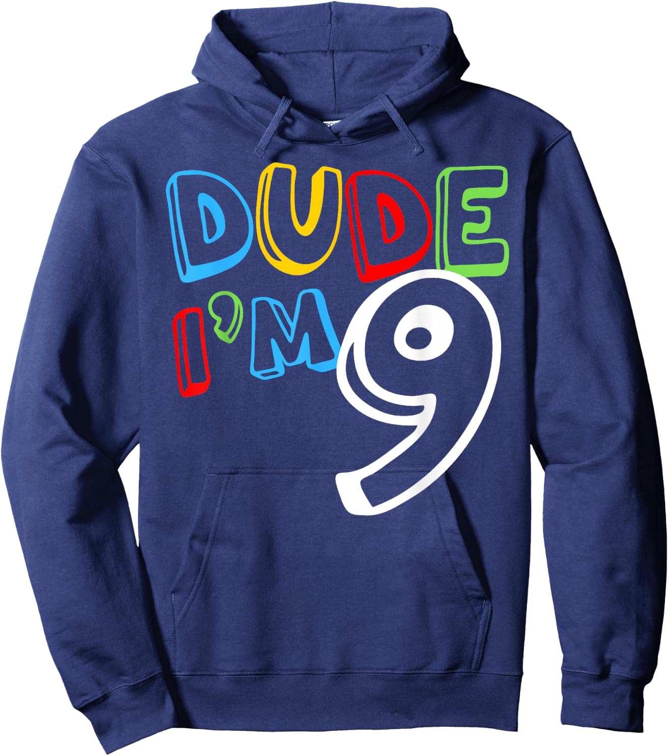 Dude I'm 9 Year Old It's My 9th Birthday Kid Happy Playful Hoodie - Hoodie | Navy