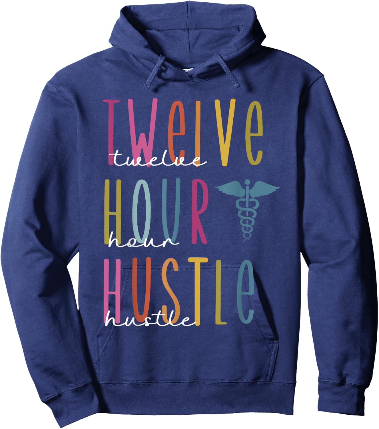 Twelve Hour Hustle , Funny s For Registered Nurses, Healt Hoodie - Hoodie | Navy