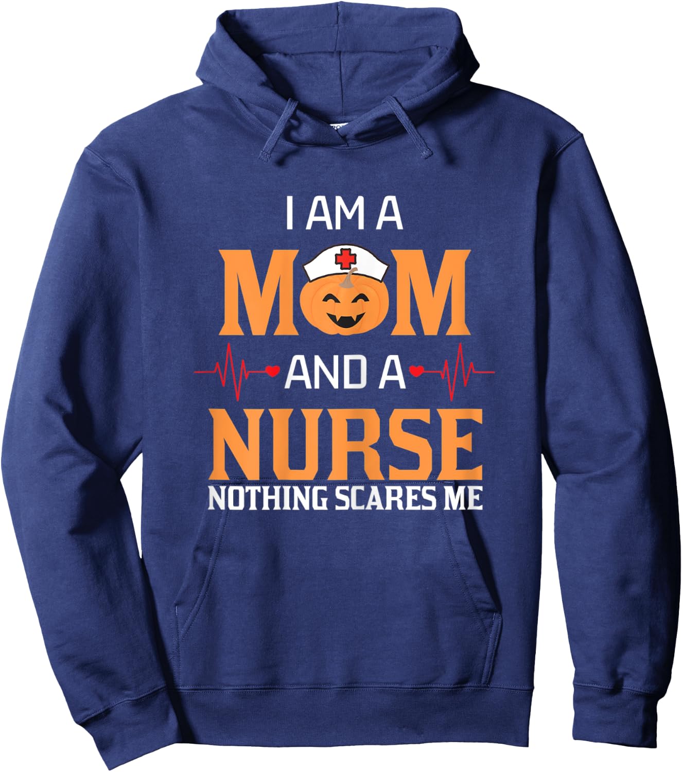 I Am A Mom and A Nurse Nothing Scares Me Halloween Nurse Hoodie - Hoodie | Navy