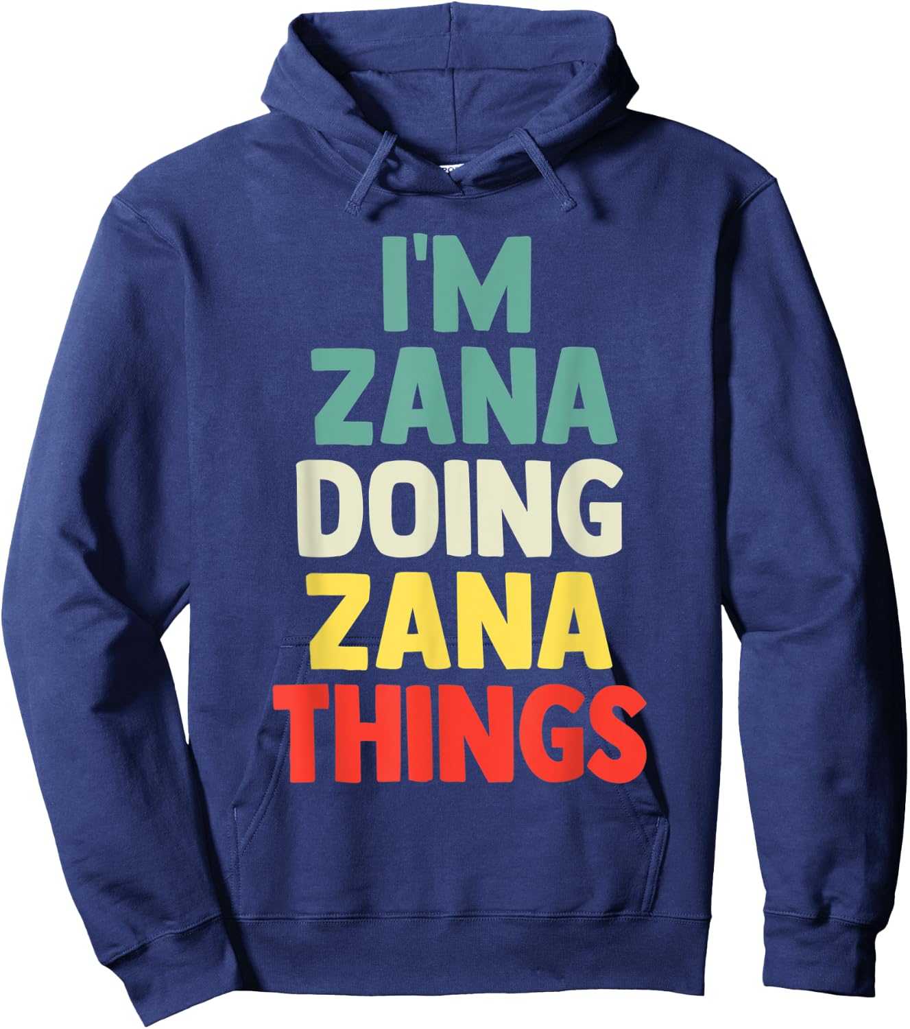 I'M Zana Doing Zana Things Personalized Name Gift Hoodie - Hoodie | Navy