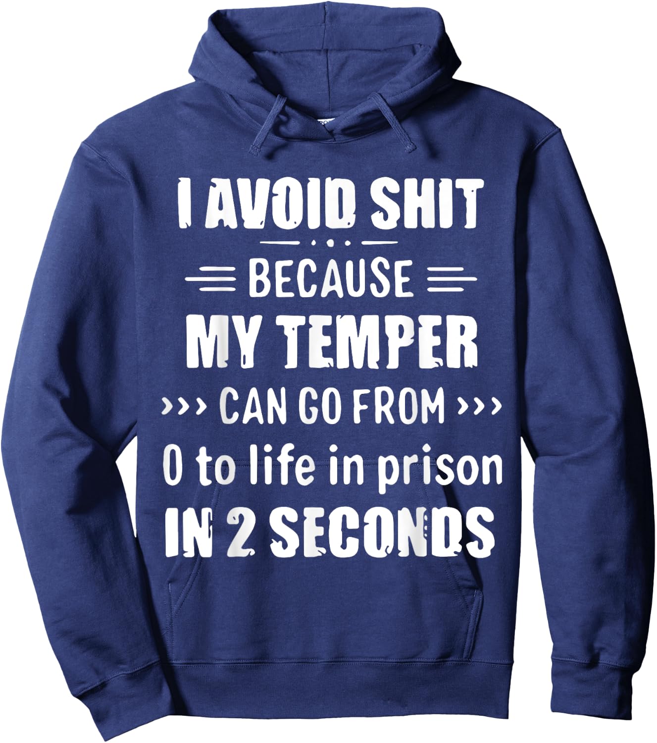 I Avoid Shit Because My Temper Can Go From To Life In Prison Hoodie - Hoodie | Navy