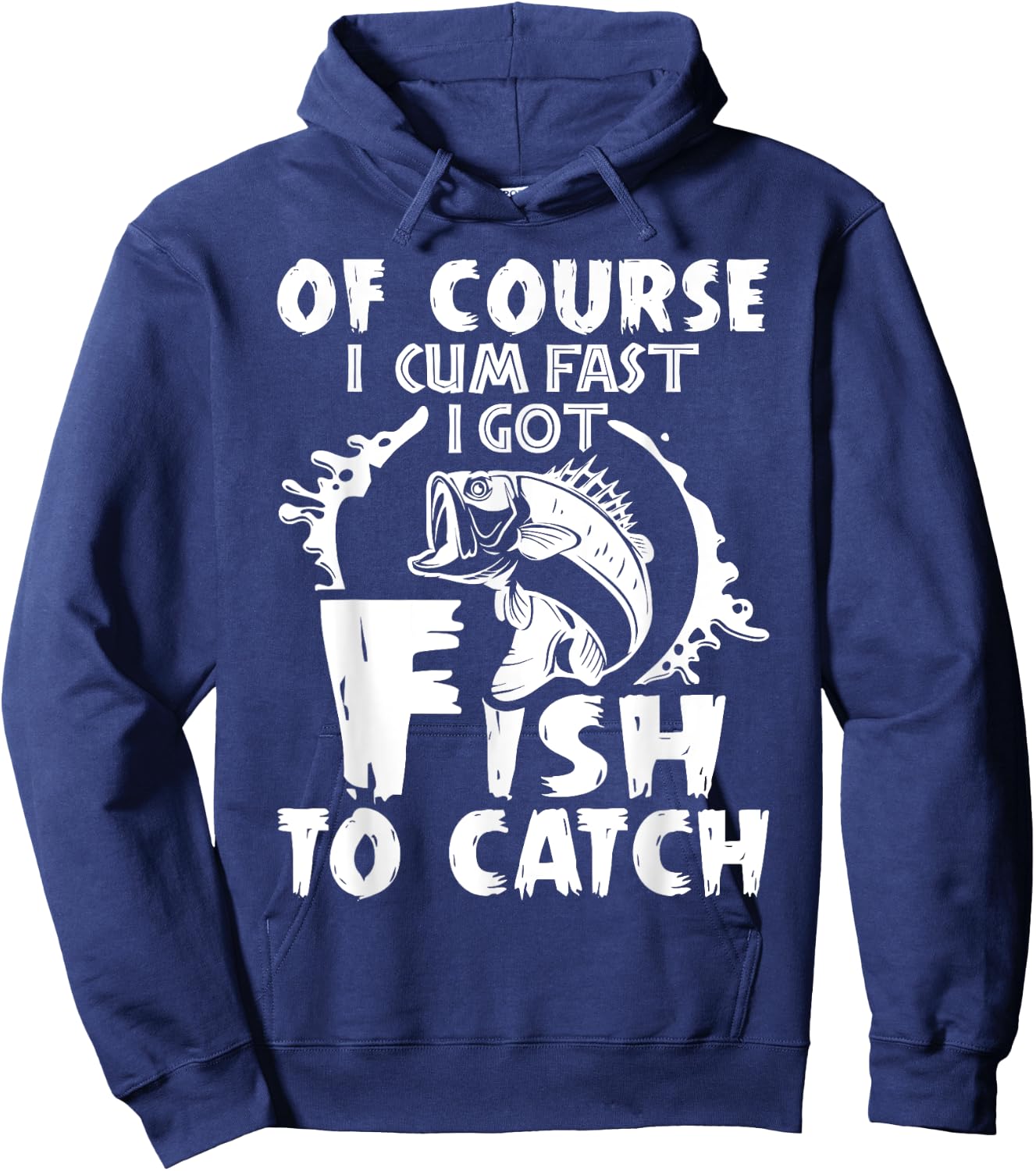 Of Course I Cum Fast I Got Fish To Catch Funny Fishing Gift Hoodie - Hoodie | Navy