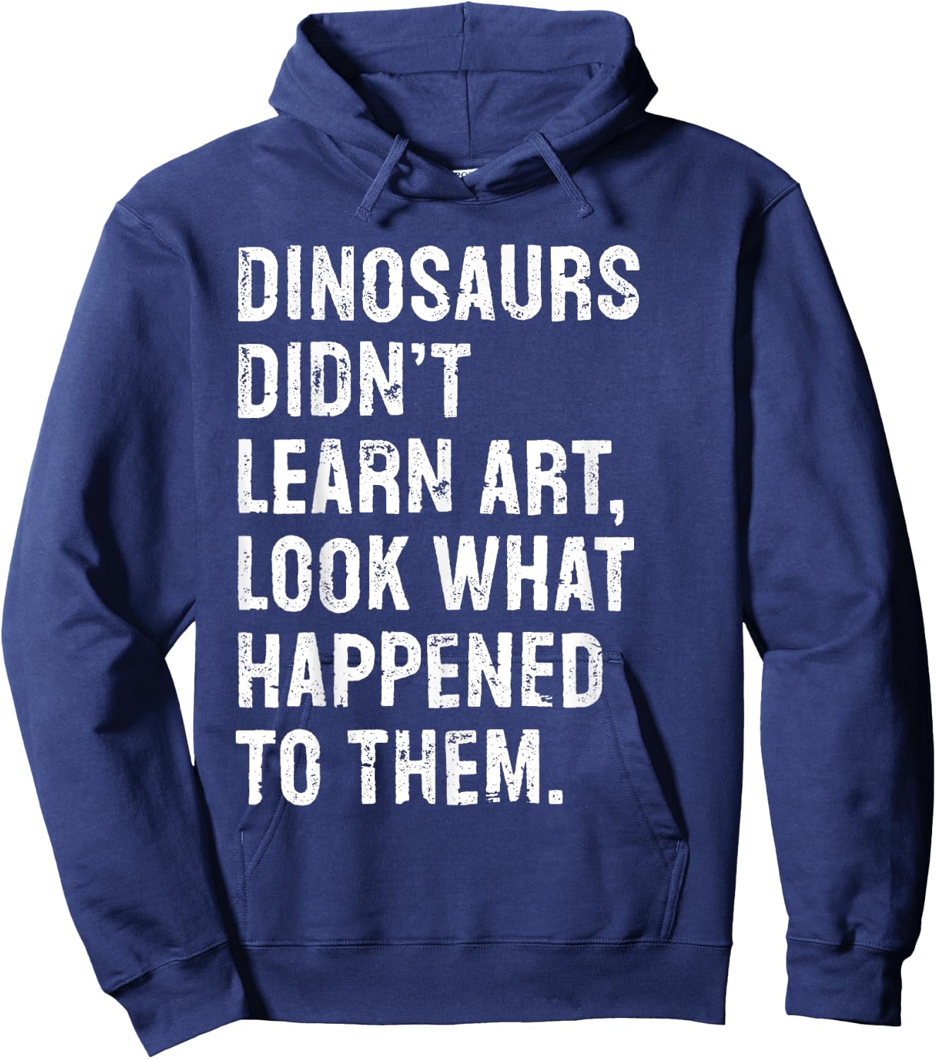 Dinosaurs Didn't Learn Art Funny Art Teacher Hoodie - Hoodie | Navy