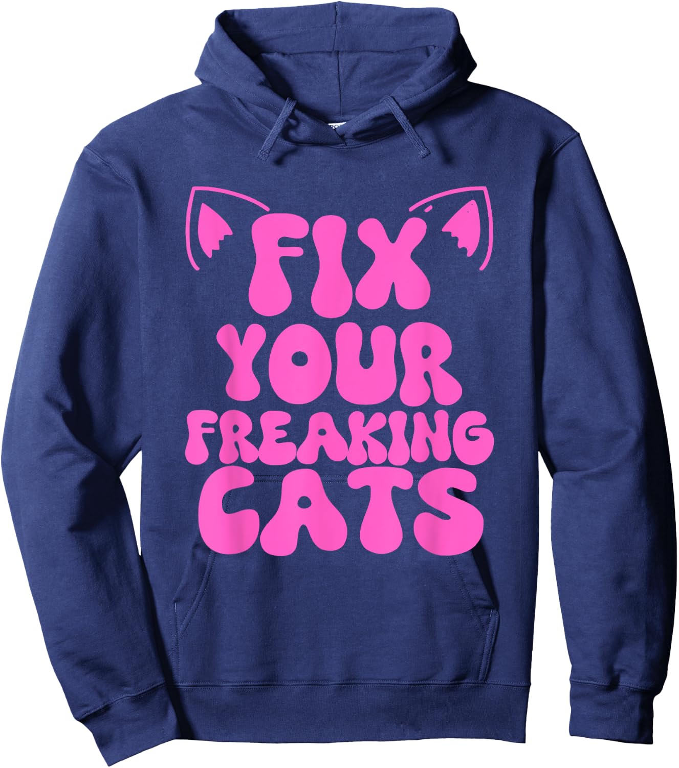 Fix Your Freaking Cats Vet Tech Cat Feral Owner Funny Saying Hoodie - Hoodie | Navy