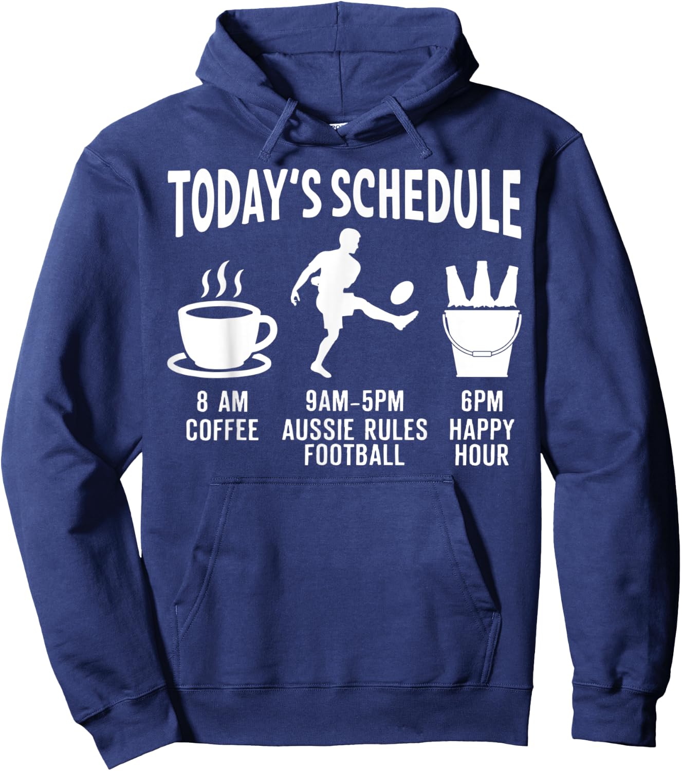 Aussie Rules Football Shirt Gift - Today's Schedule Hoodie - Hoodie | Navy