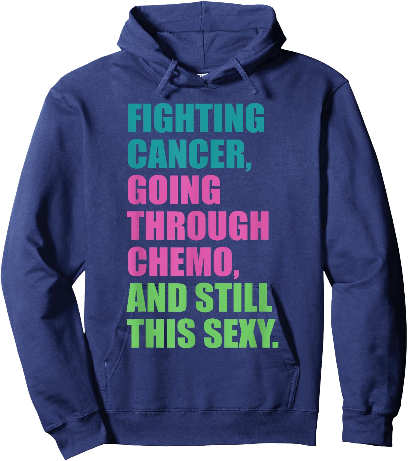 Going through chemo Fighting CANCER and still Sexy Cancer Hoodie - Hoodie | Navy