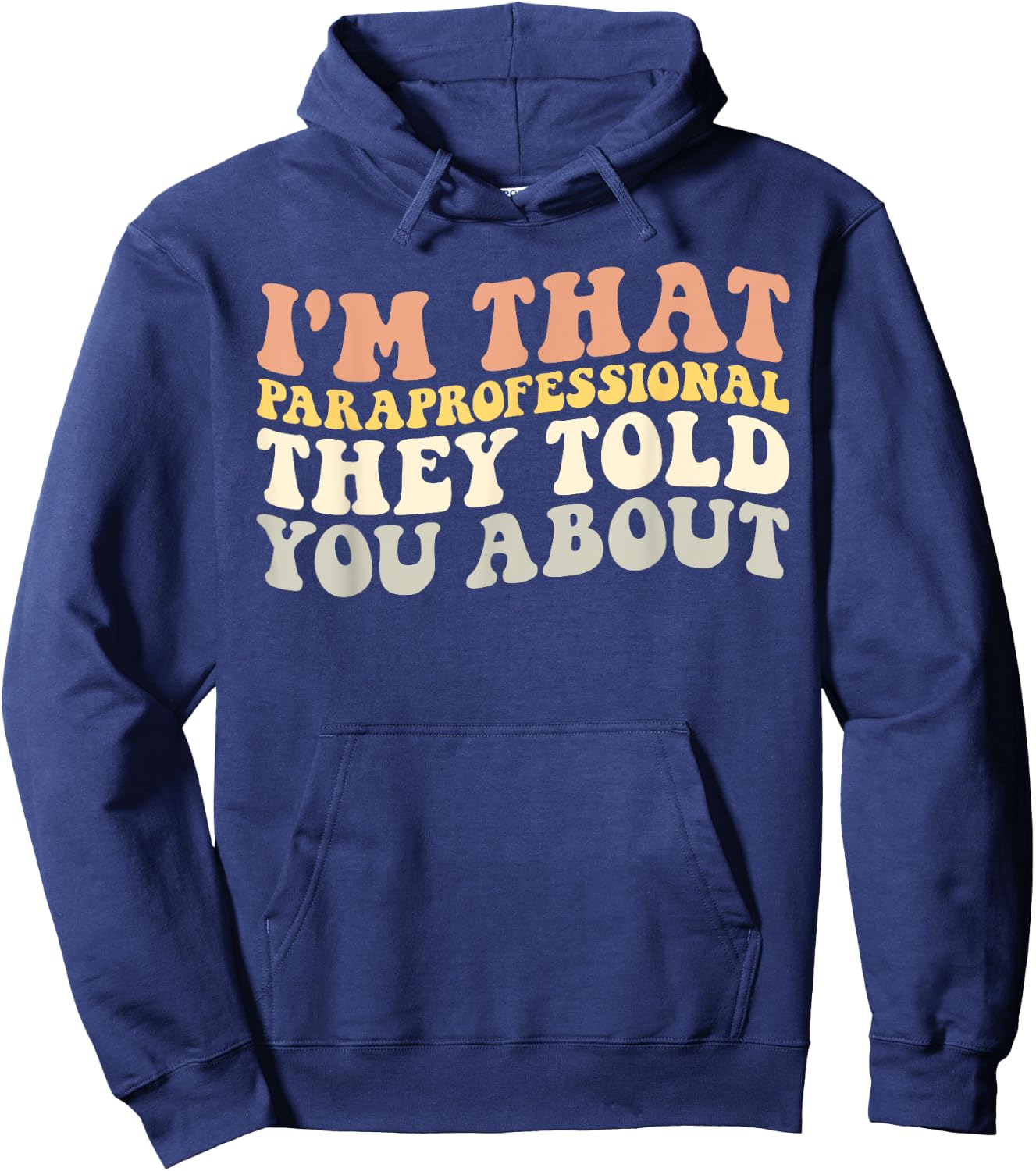 I'm That Paraprofessional They Told You About Funny Teachers Hoodie - Hoodie | Navy