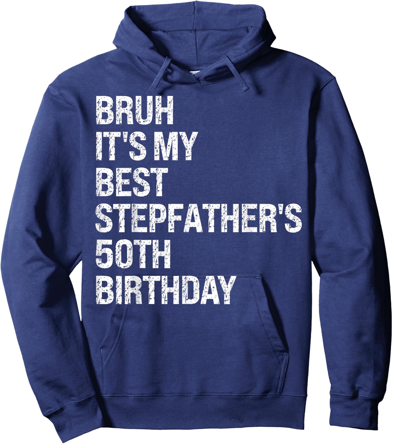Bruh It's My Best Stepfather's 50th Birthday King OMG Crown Hoodie - Hoodie | Navy