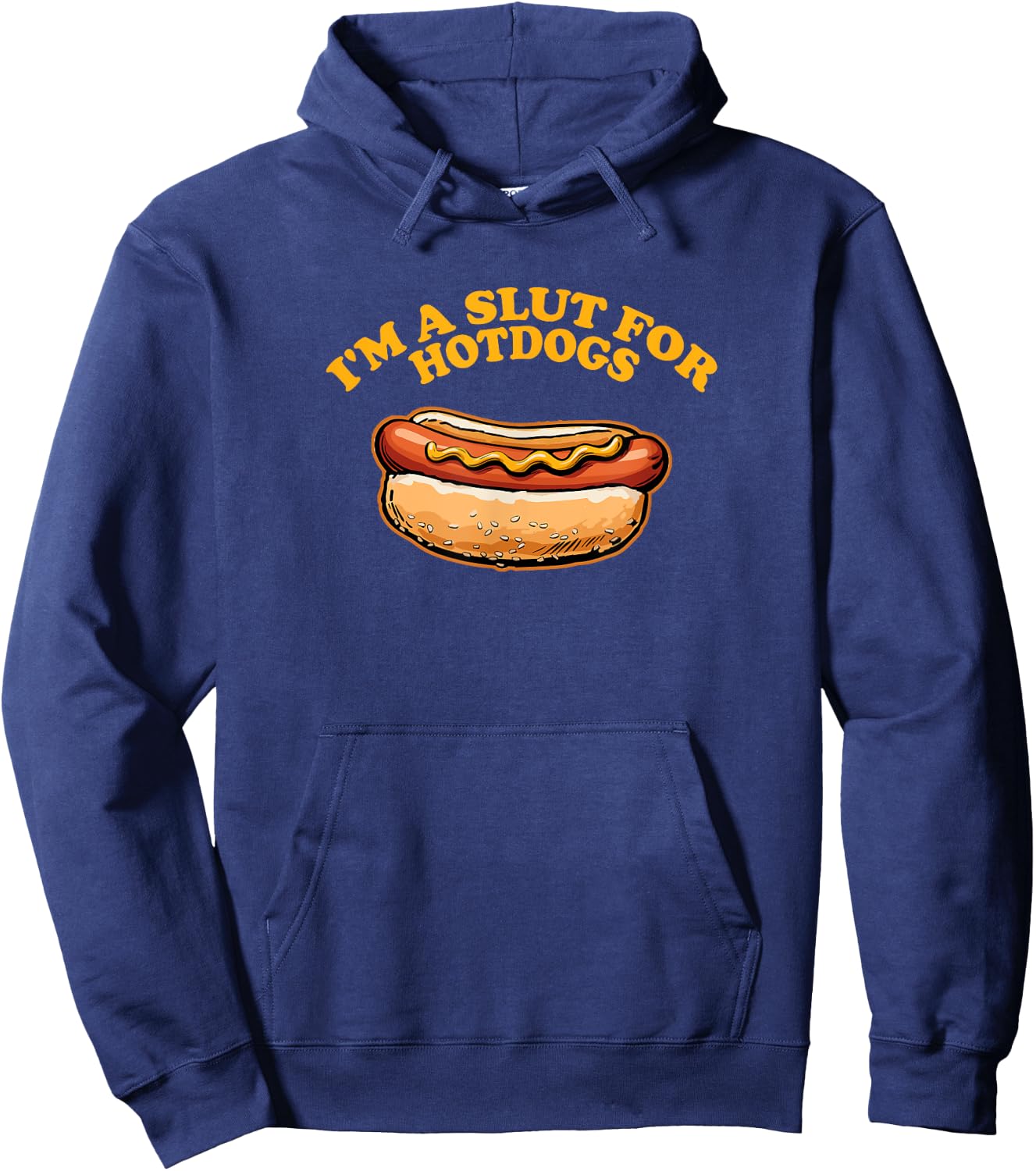 I'M A SLUT FOR HOTDOGS Funny Hungry Weiner Lovers Hoodie - Hoodie | Navy