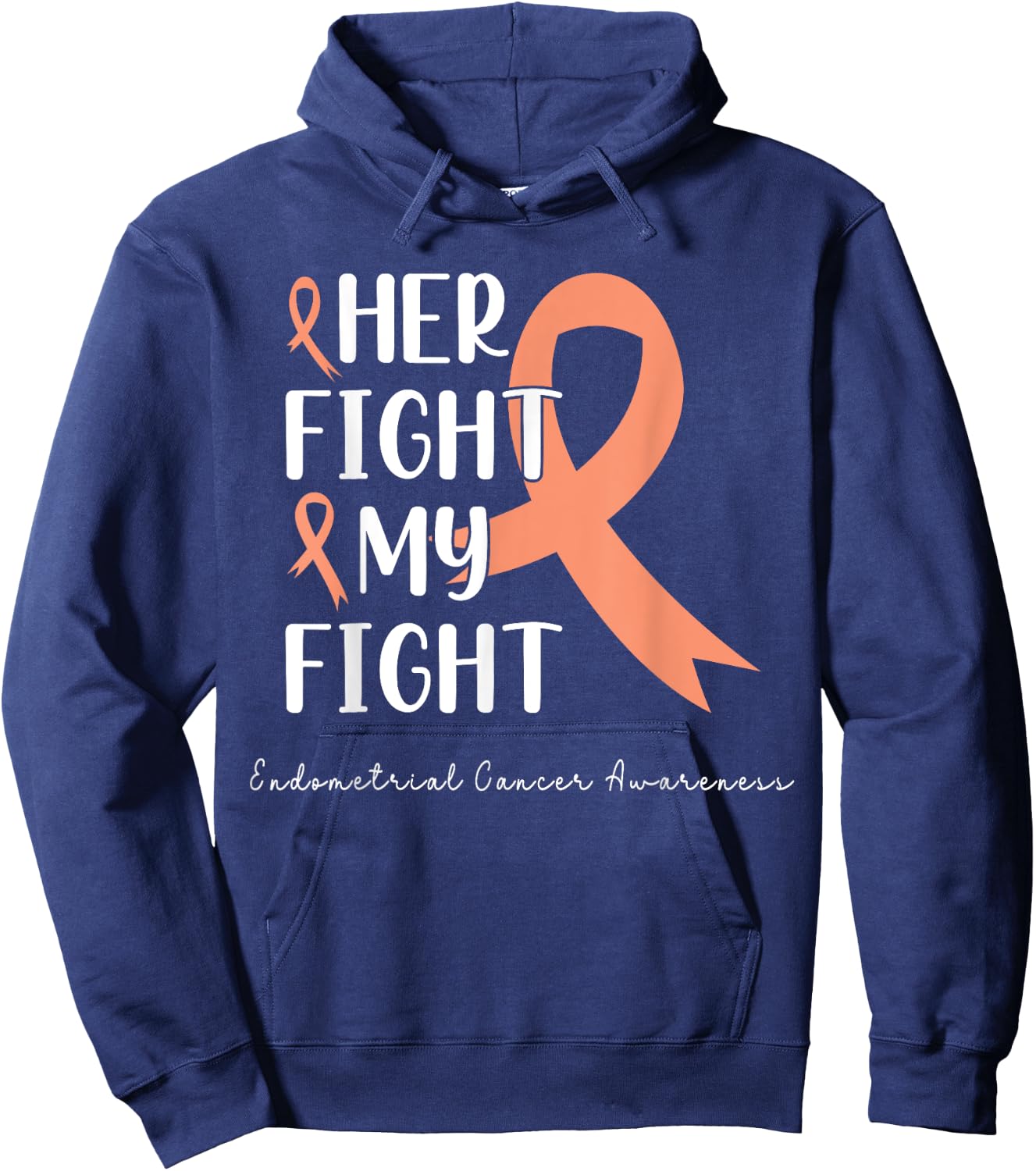 Her Fight is my Fight Endometrial Cancer Peach Ribbon Hoodie - Hoodie | Navy