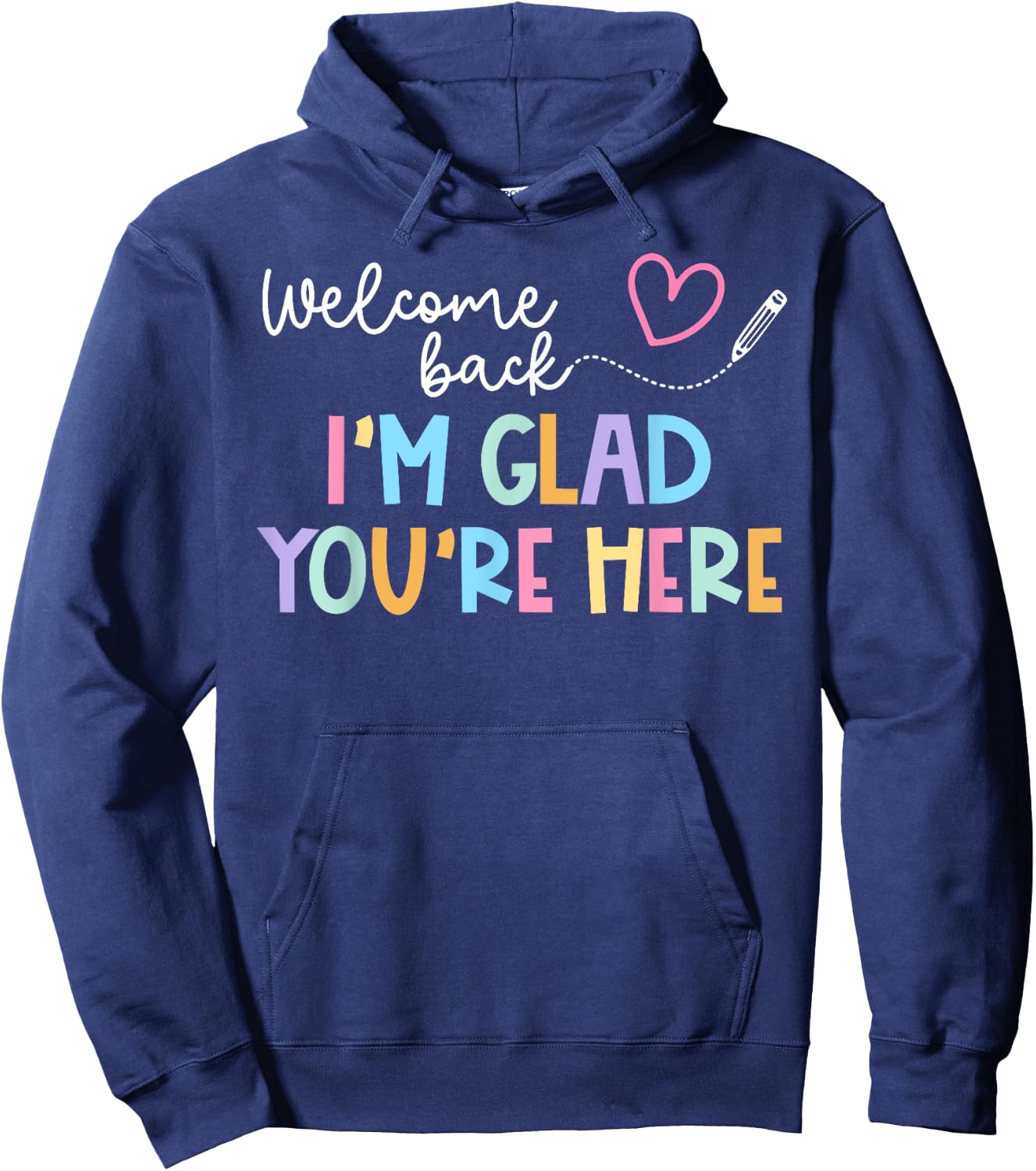 Welcome Back I'm Glad You're Here Back To School Teacher Men Women Kids Hoodie - Hoodie | Navy