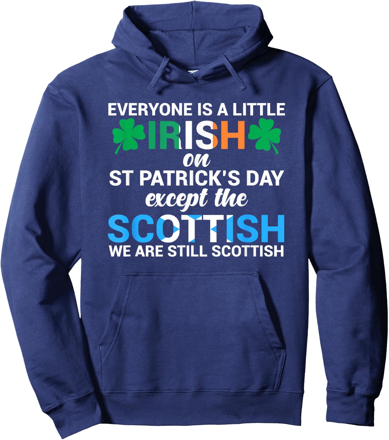 Everyone is Irish Except Scottish on St. Patrick's Day Shirt Hoodie - Hoodie | Navy