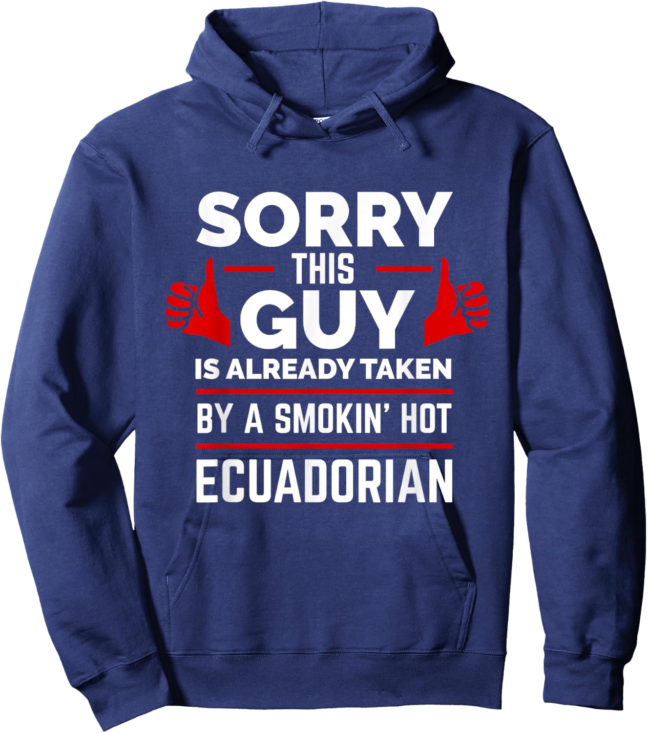 Sorry This Guy is Taken by Smoking Hot Ecuadorian Ecuador Hoodie - Hoodie | Navy