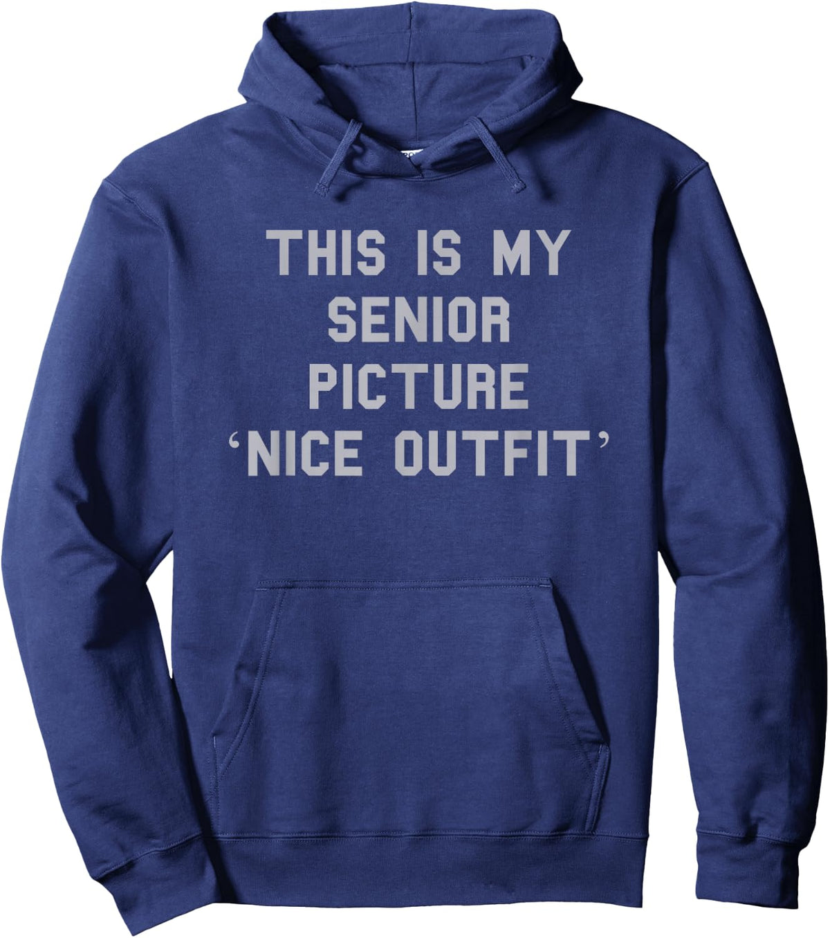 Senior Picture ‘Nice Outfit’ Grad Cute Gag Funny Fan Gray Hoodie - Hoodie | Navy