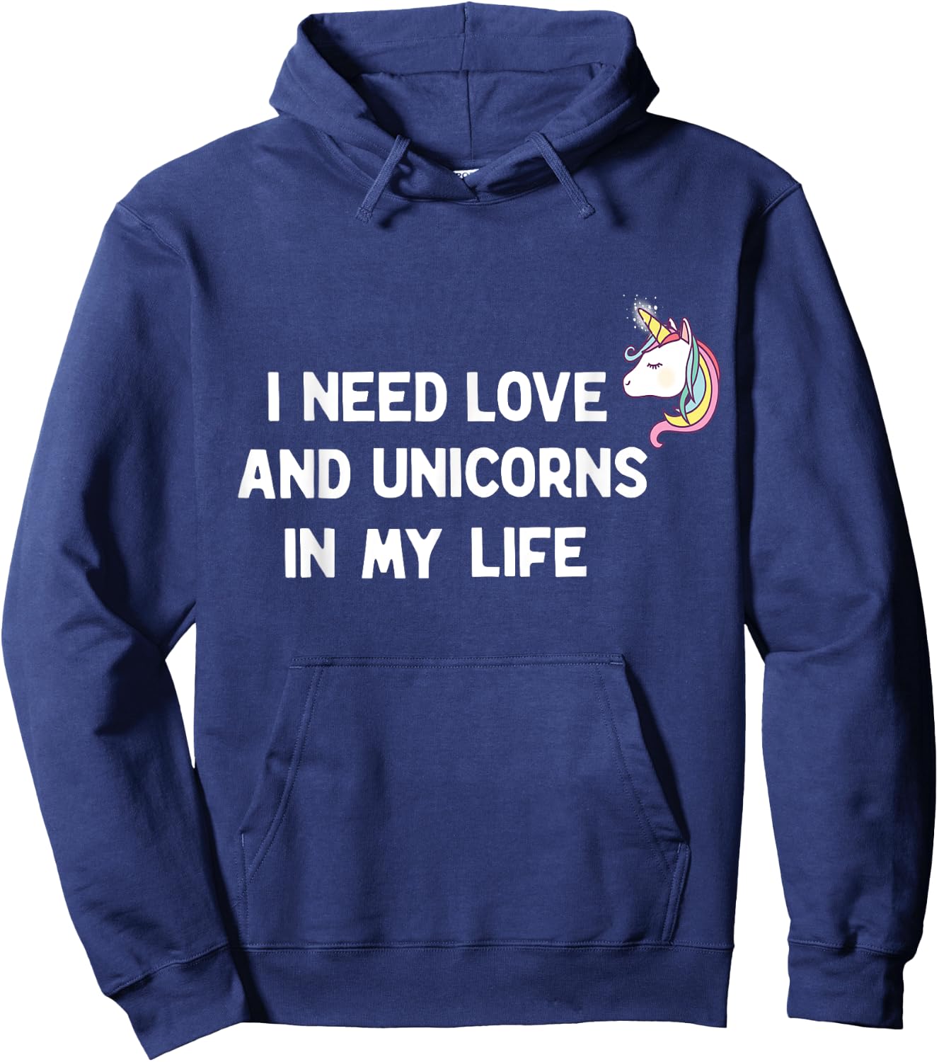 I need Love and Unicorns in my Life Hoodie - Hoodie | Navy