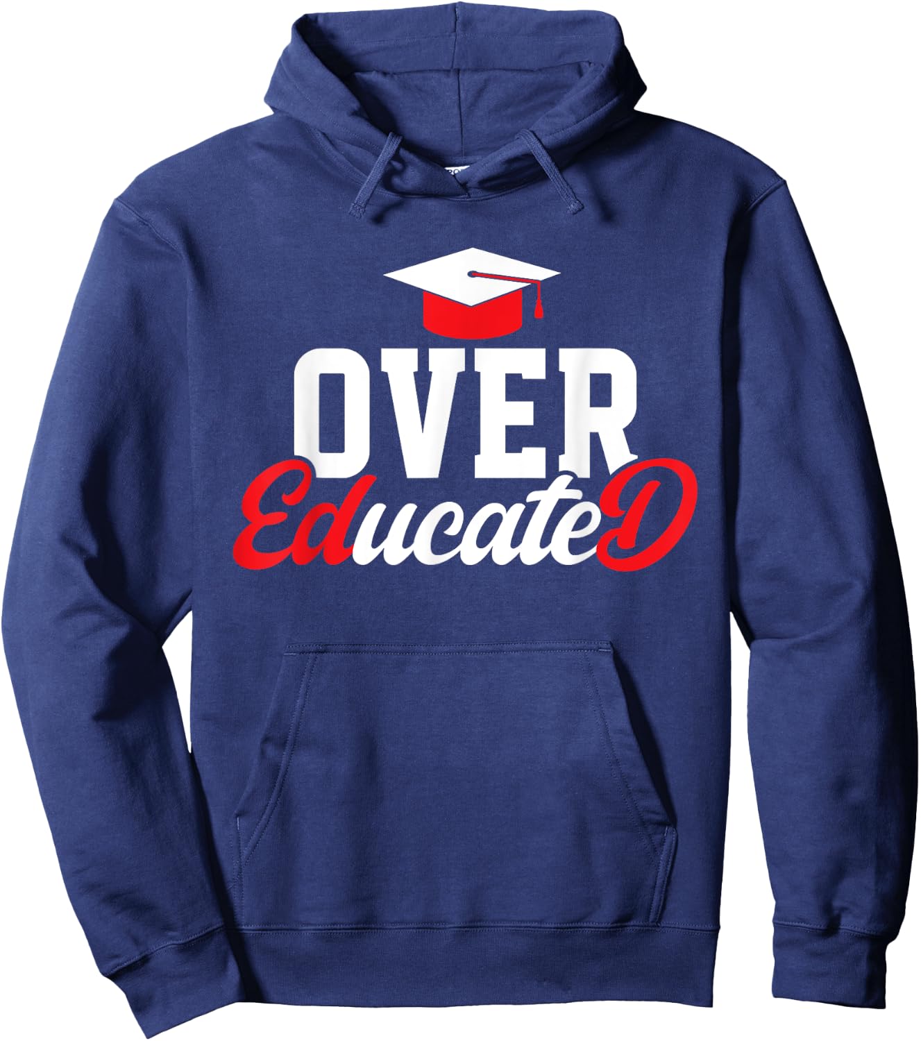 Doctor of Education Over Educated Ed.D. Doctorate Graduation Hoodie - Hoodie | Navy