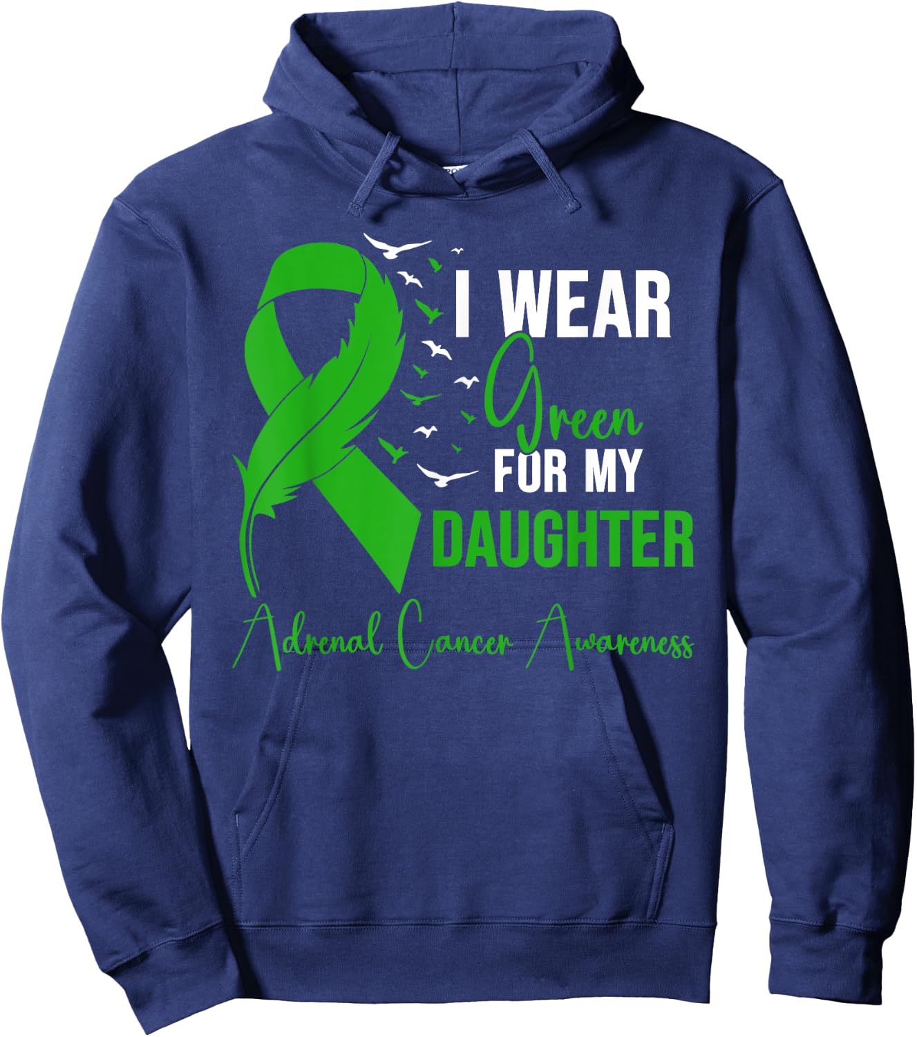 Adrenal Cancer Awareness I Wear Green for My Daughter Hoodie - Hoodie | Navy
