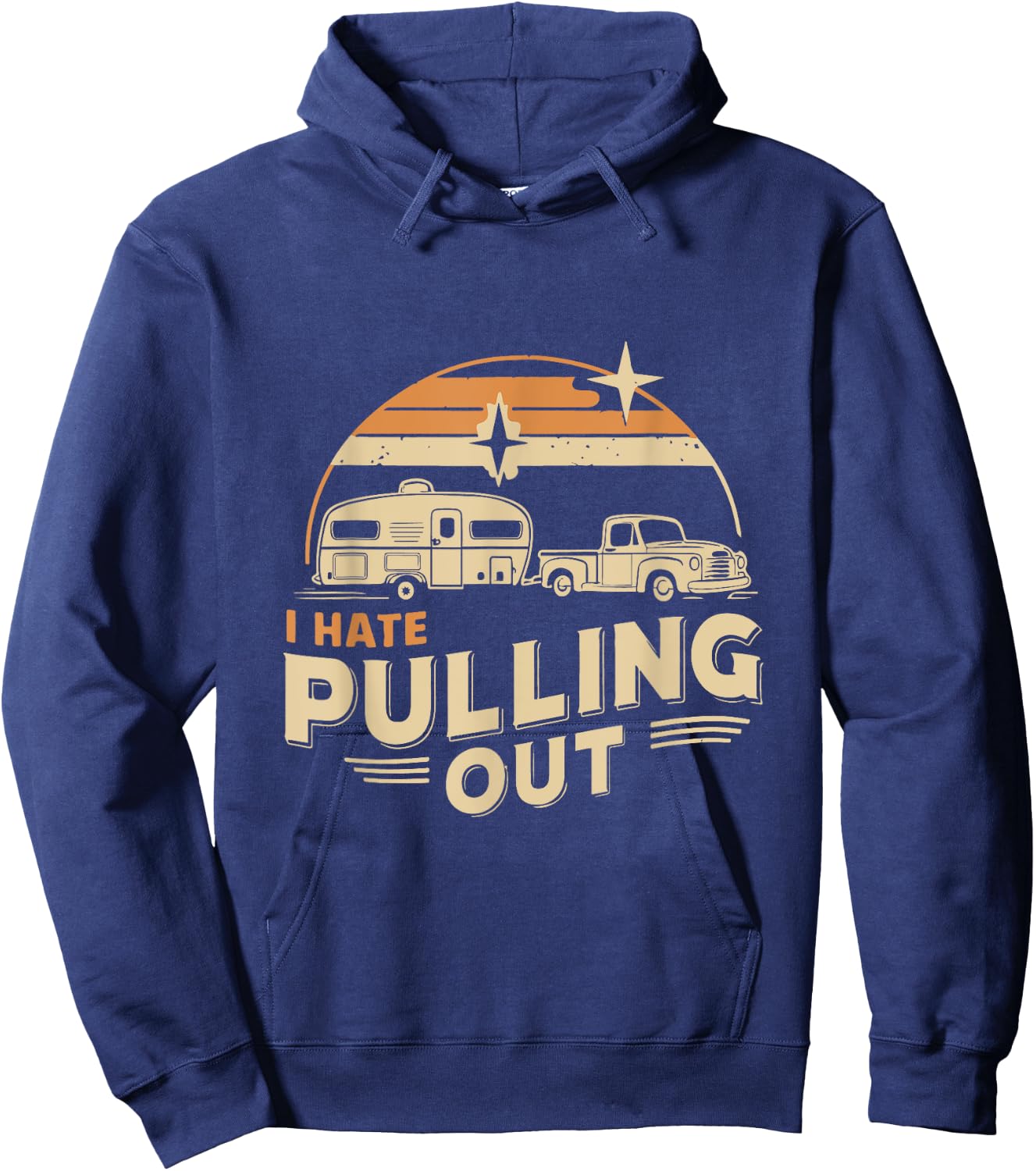 Retro Vintage Funny I Hate Pulling Out Camping Hoodie - Hoodie | Navy